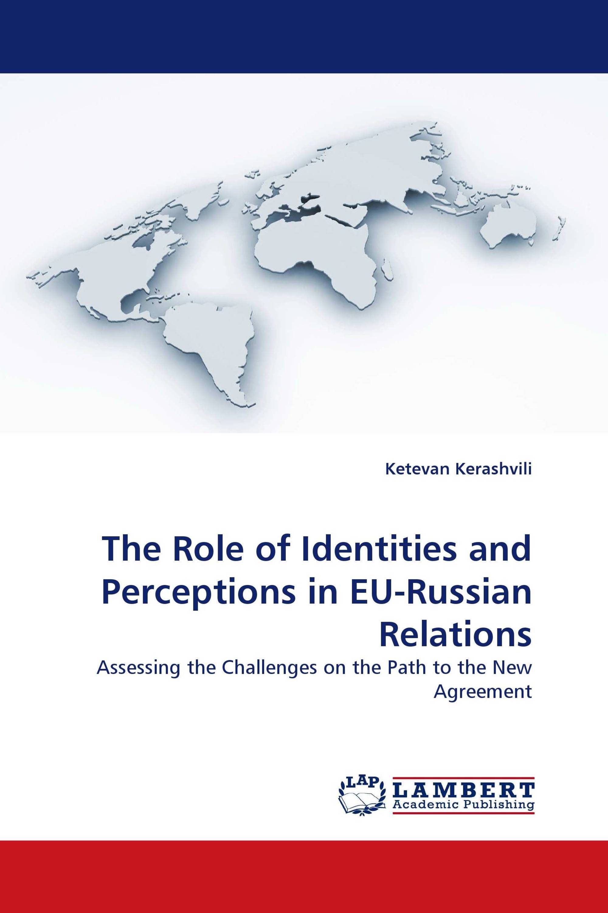 The Role of Identities and Perceptions in EU-Russian Relations