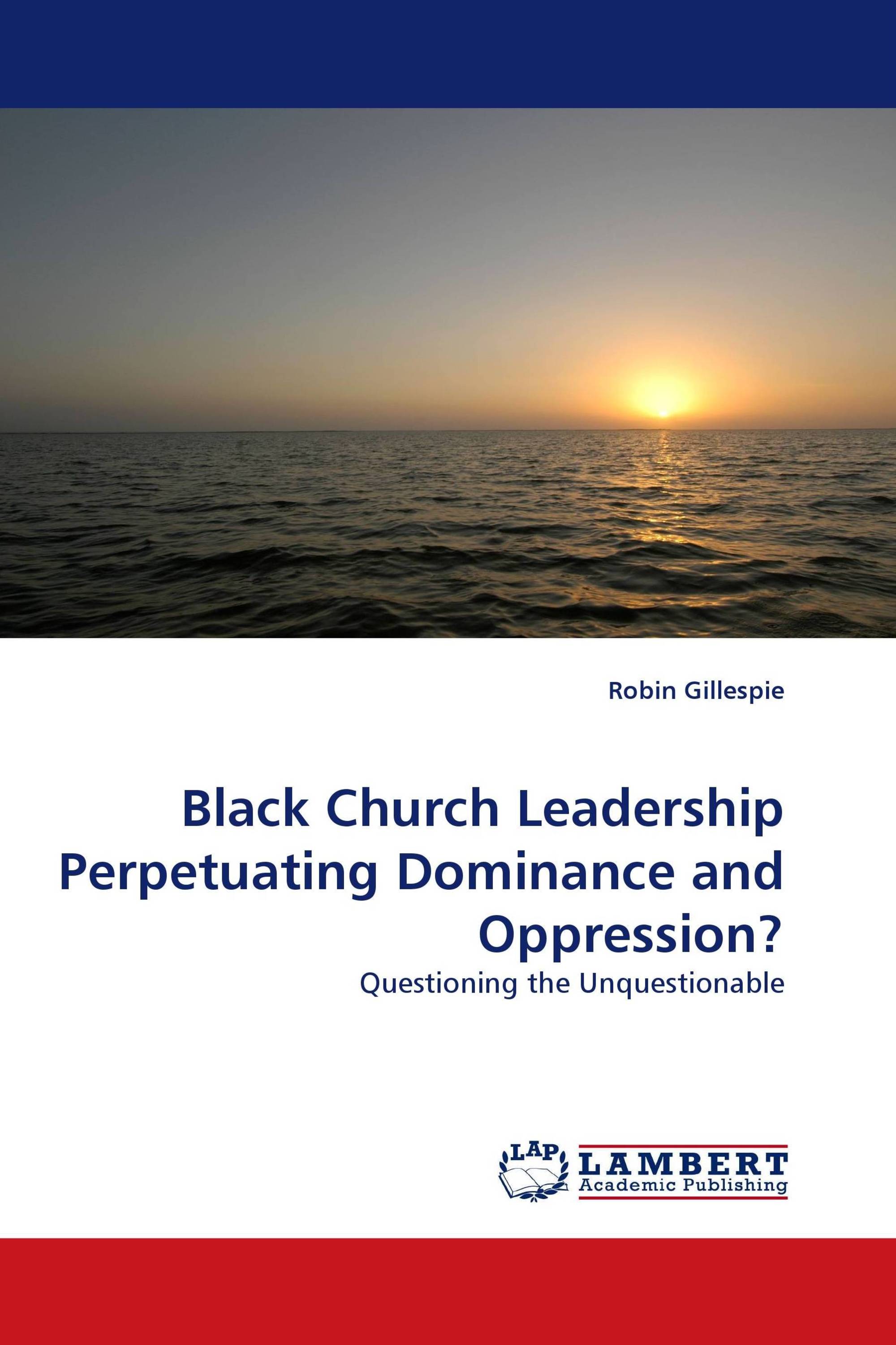 Black Church Leadership Perpetuating Dominance and Oppression?