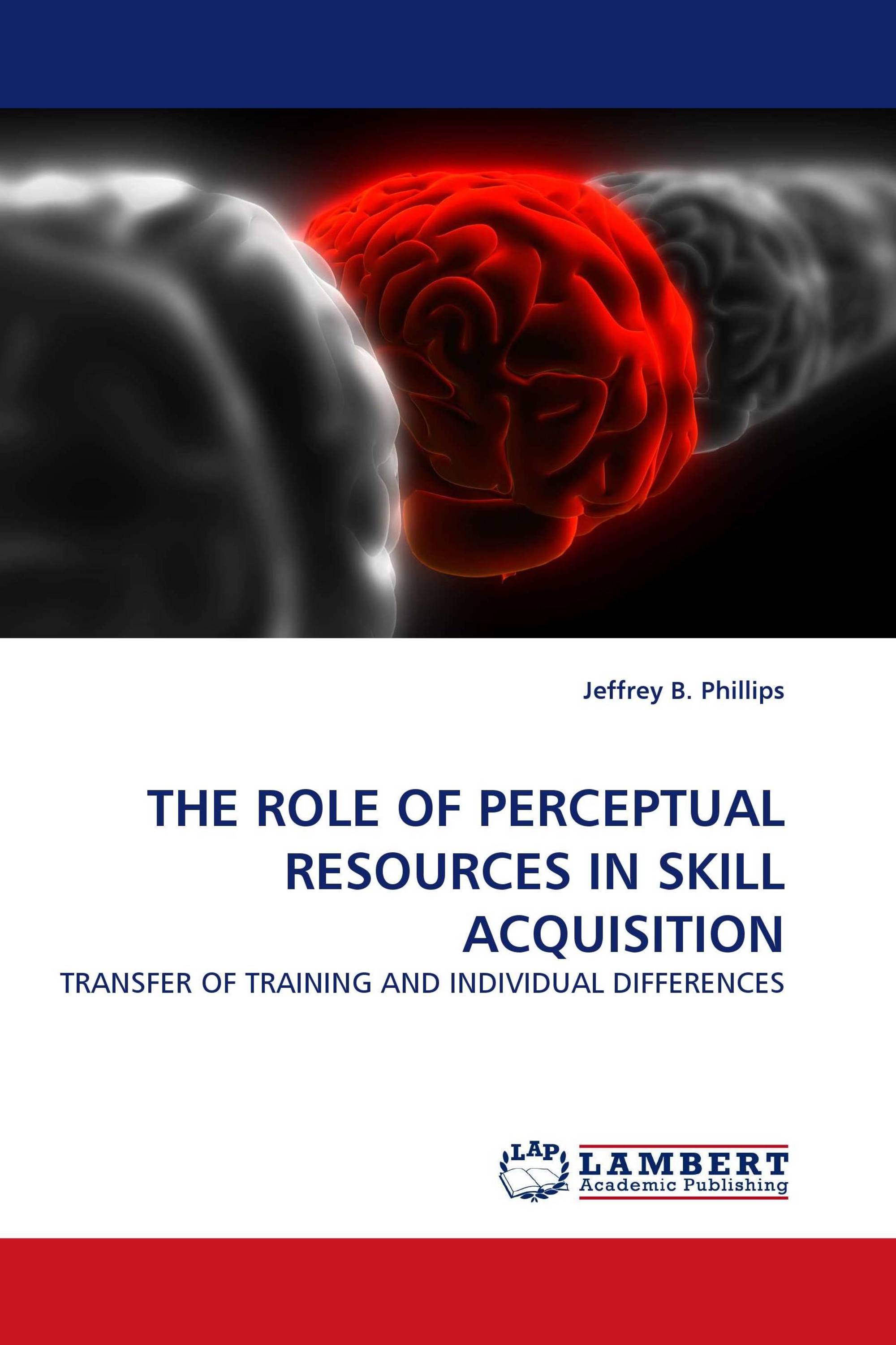 THE ROLE OF PERCEPTUAL RESOURCES IN SKILL ACQUISITION