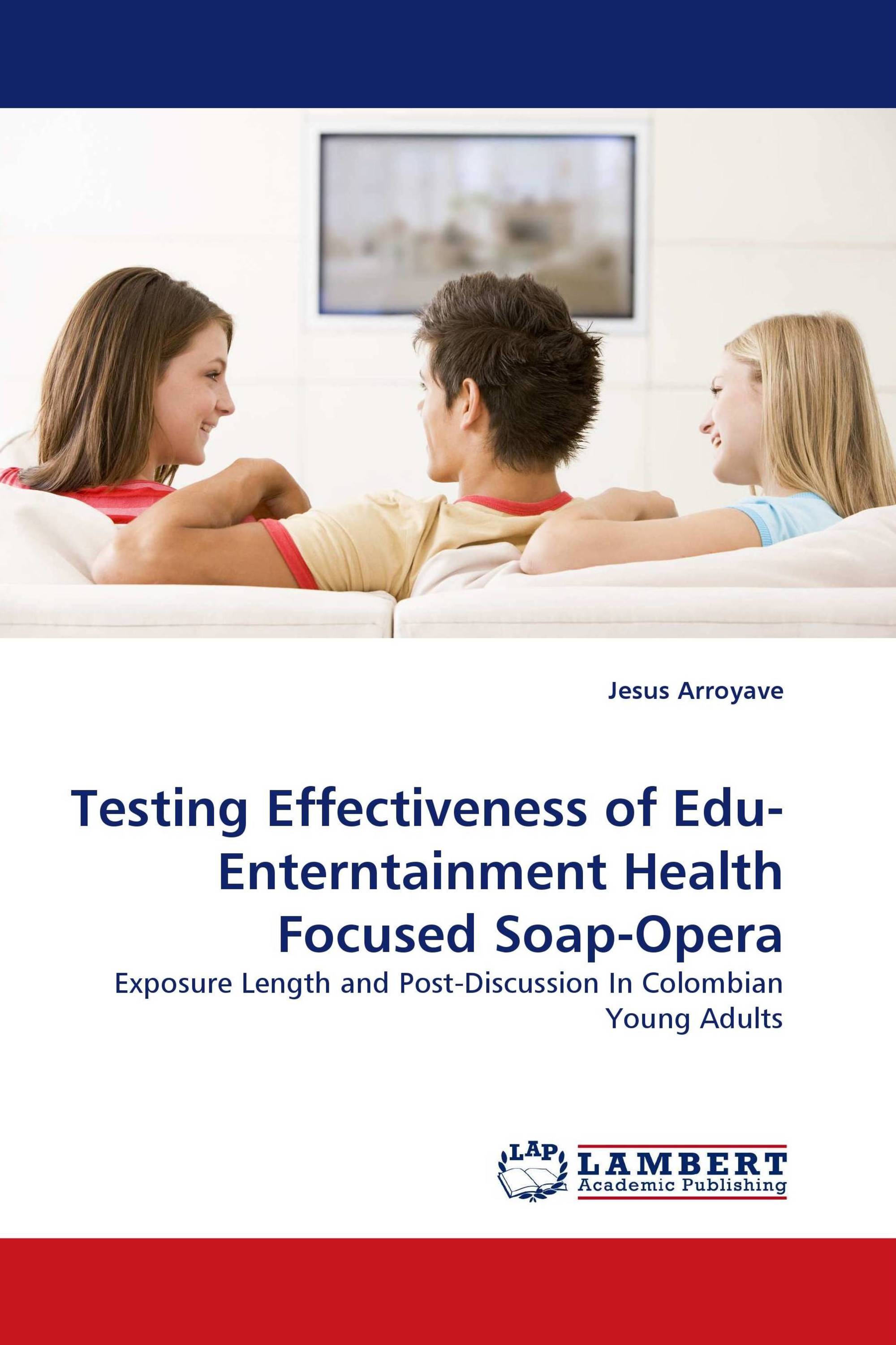 Testing Effectiveness of Edu-Enterntainment Health Focused Soap-Opera