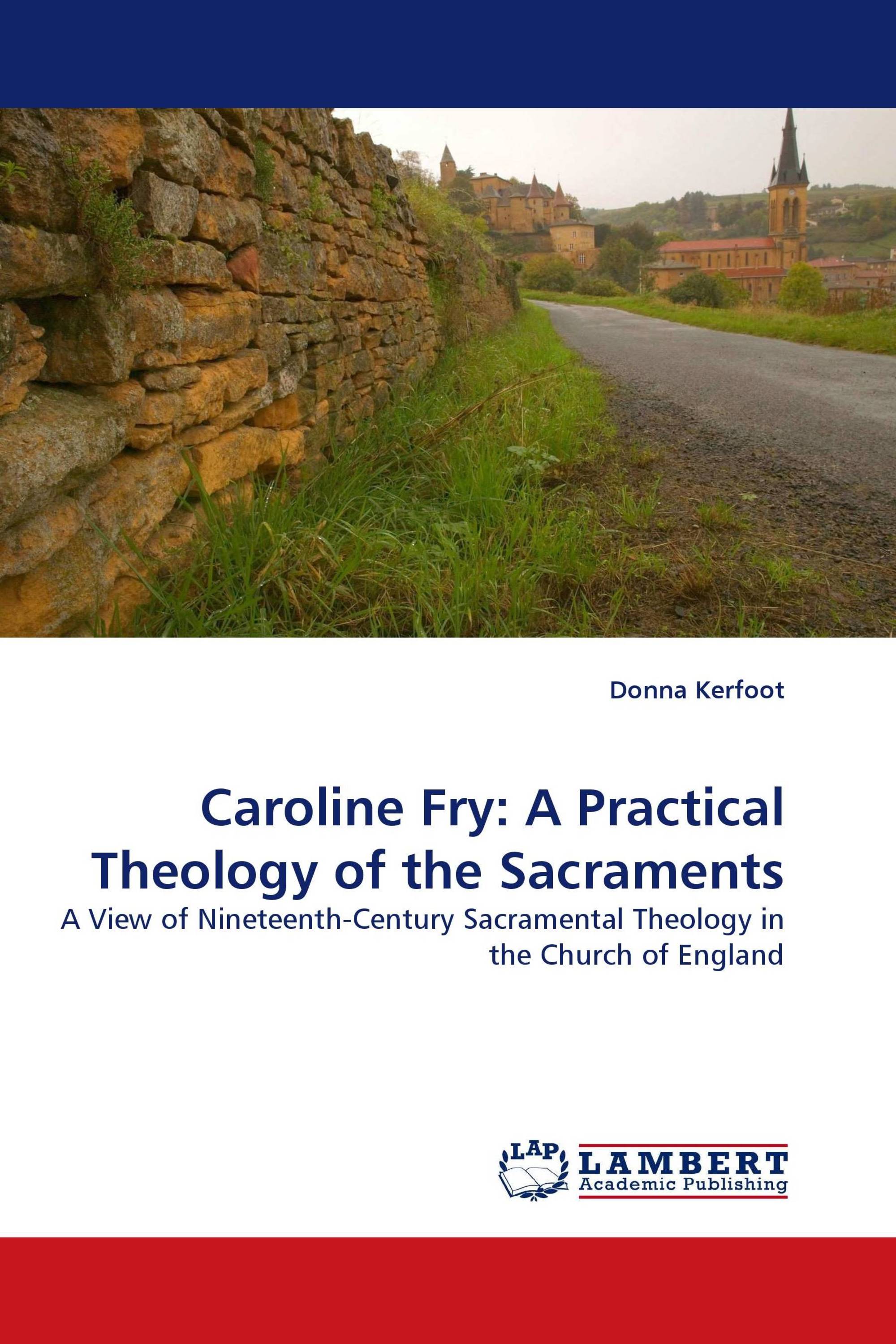 Caroline Fry:  A Practical Theology of the Sacraments