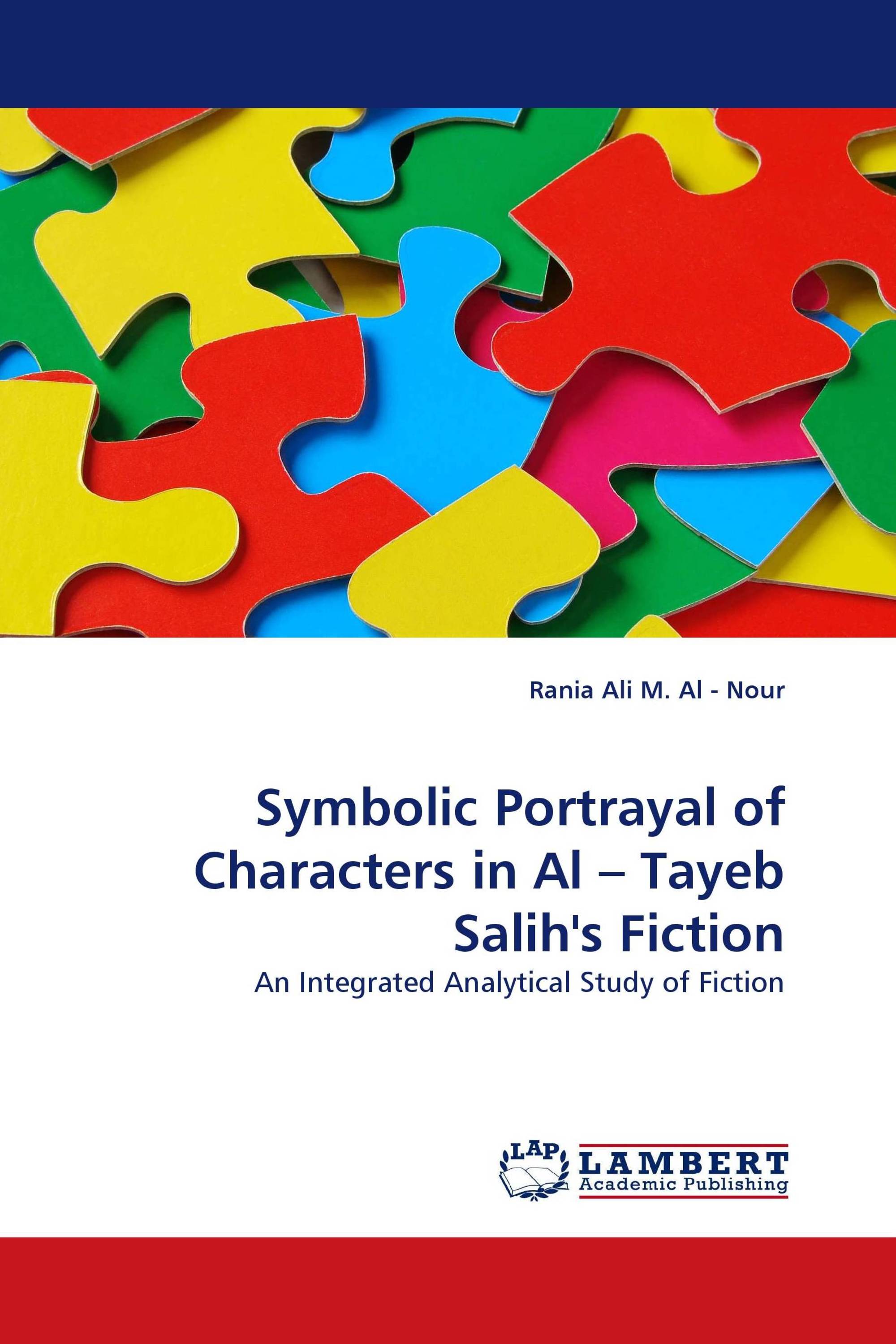 Symbolic  Portrayal of Characters in Al – Tayeb Salih''s Fiction