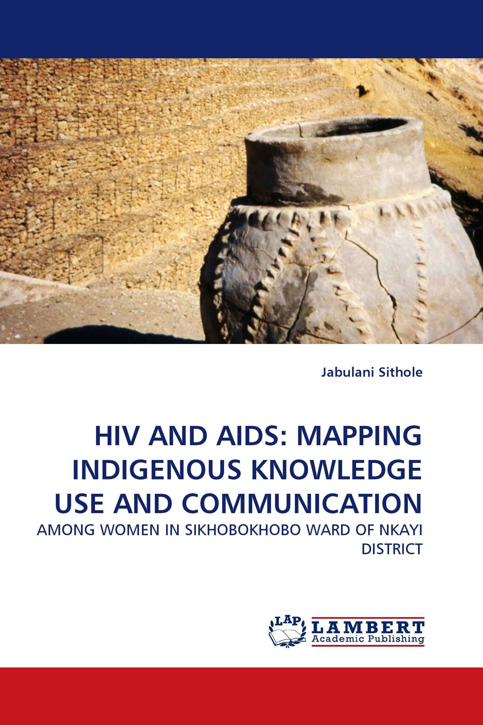 HIV AND AIDS: MAPPING INDIGENOUS KNOWLEDGE USE AND COMMUNICATION