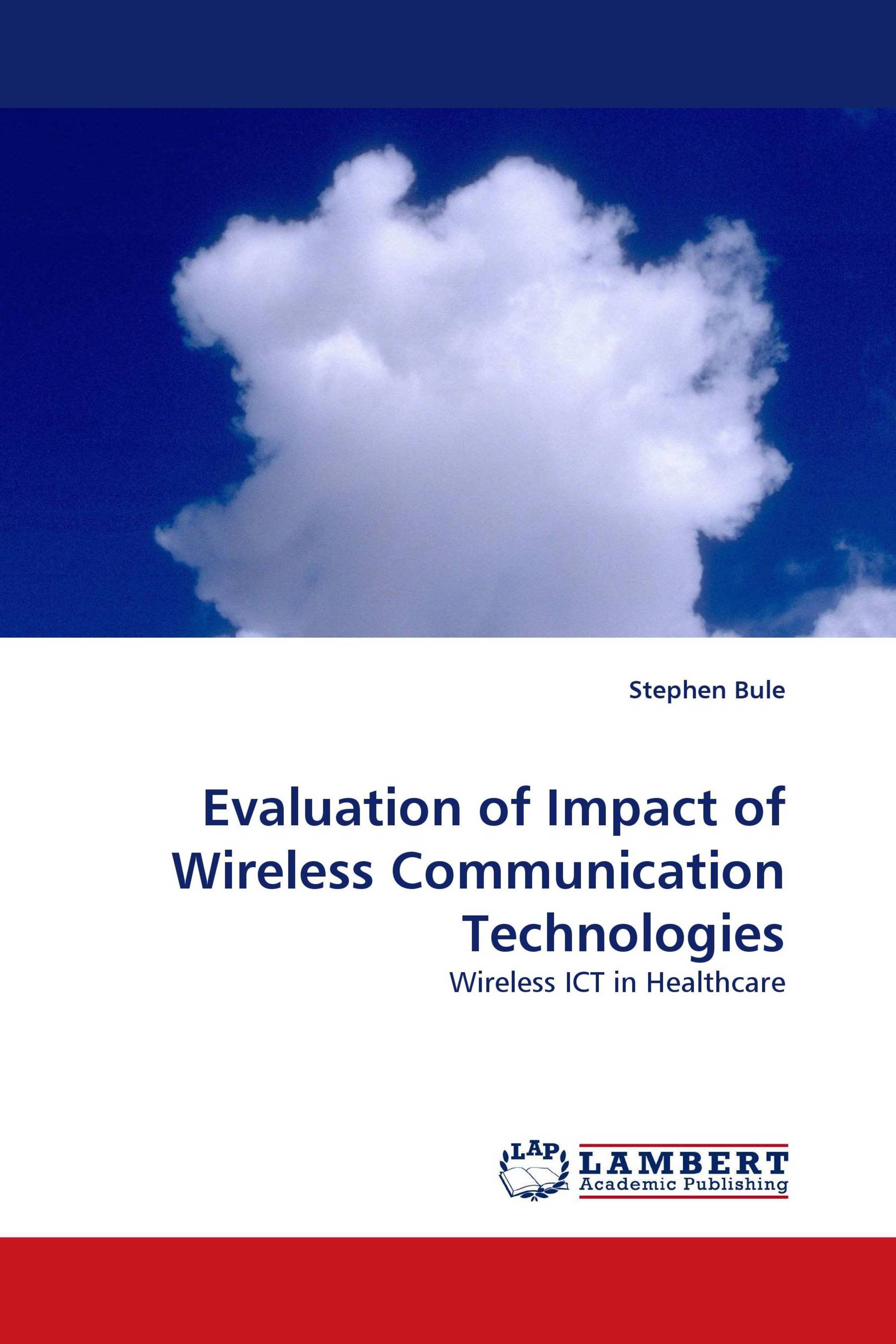Evaluation of Impact of Wireless Communication Technologies