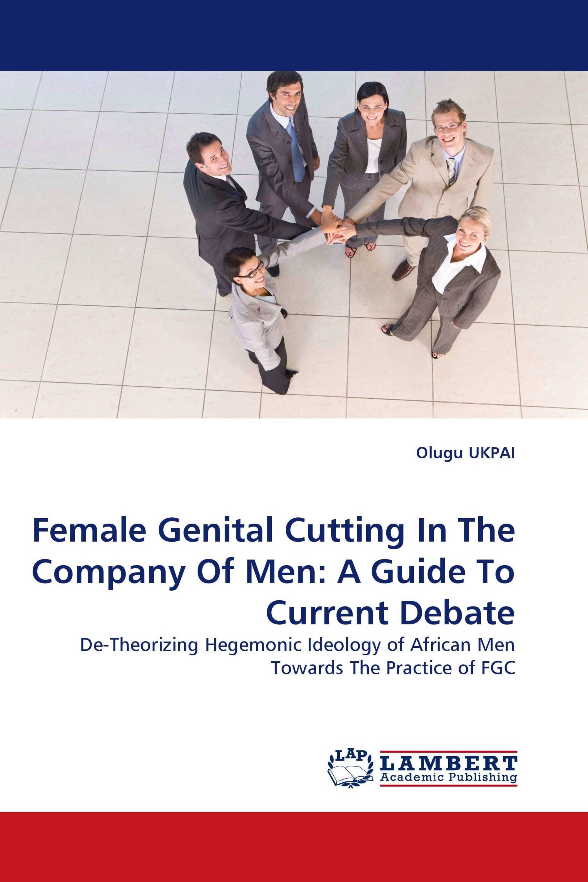 Female Genital Cutting In The Company Of Men: A Guide To Current Debate