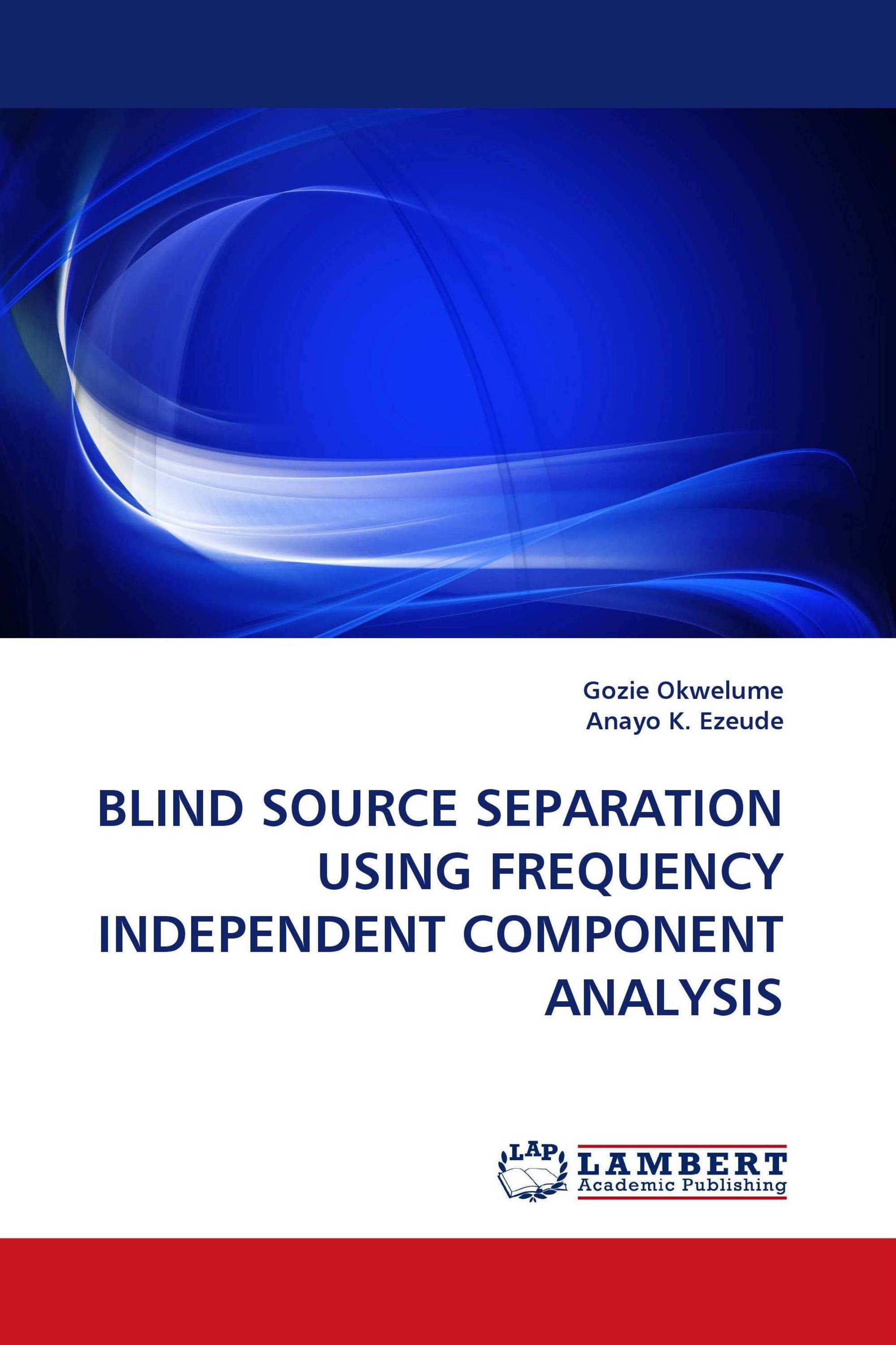 BLIND SOURCE SEPARATION USING FREQUENCY INDEPENDENT COMPONENT ANALYSIS