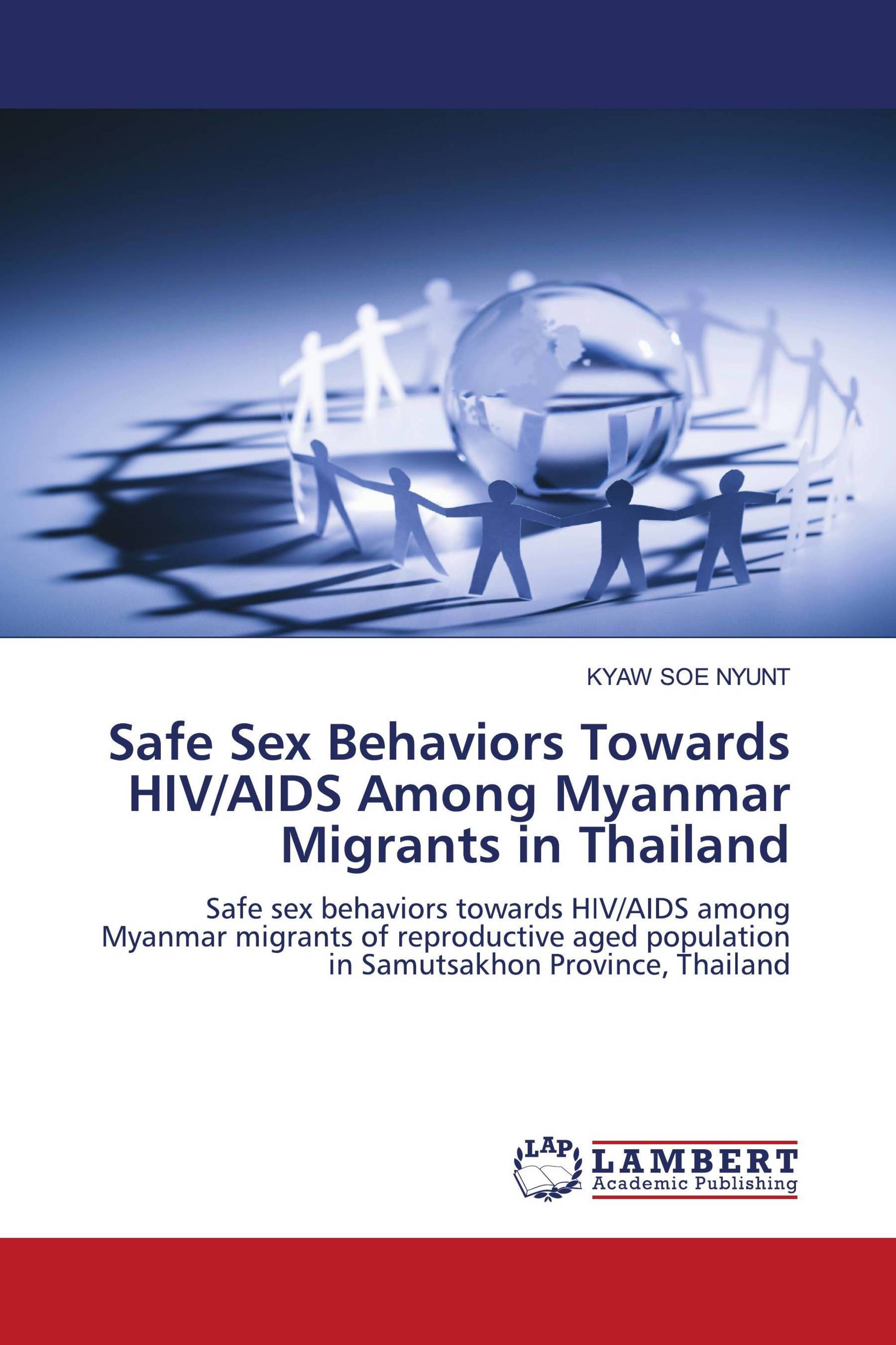 Safe Sex Behaviors Towards HIV/AIDS Among Myanmar Migrants in Thailand