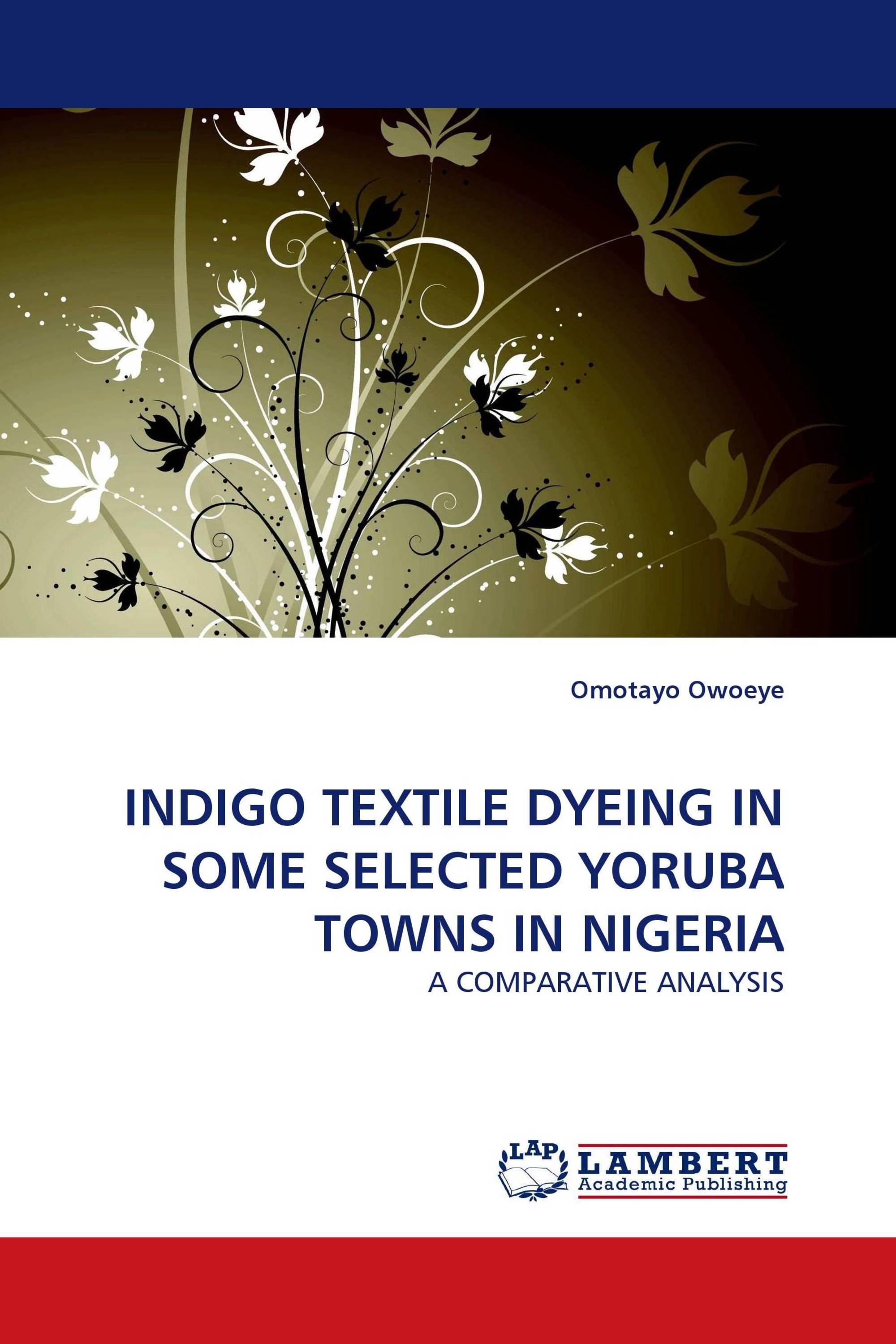 INDIGO TEXTILE DYEING IN SOME SELECTED YORUBA TOWNS IN NIGERIA