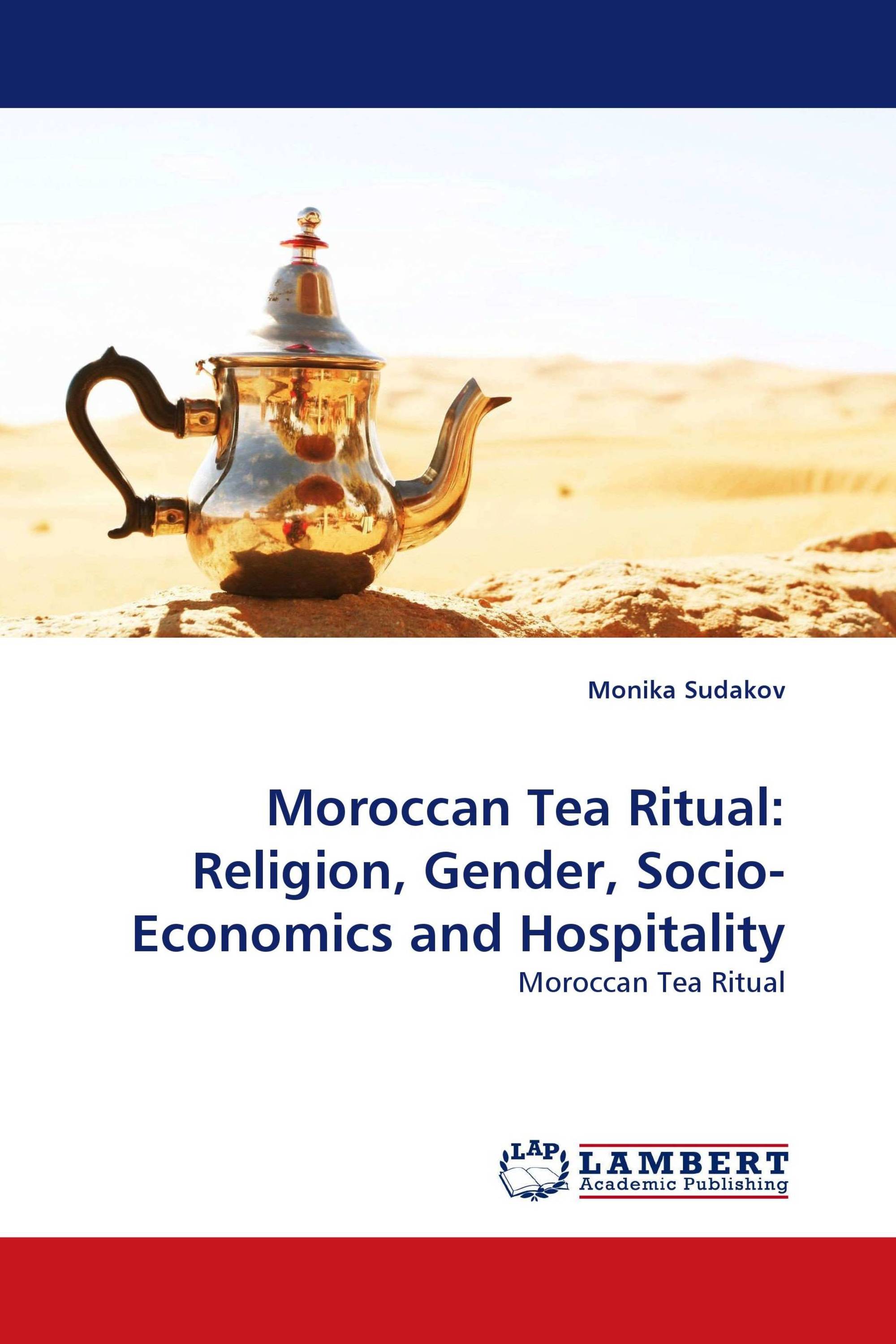 Moroccan Tea Ritual: Religion, Gender, Socio-Economics and Hospitality