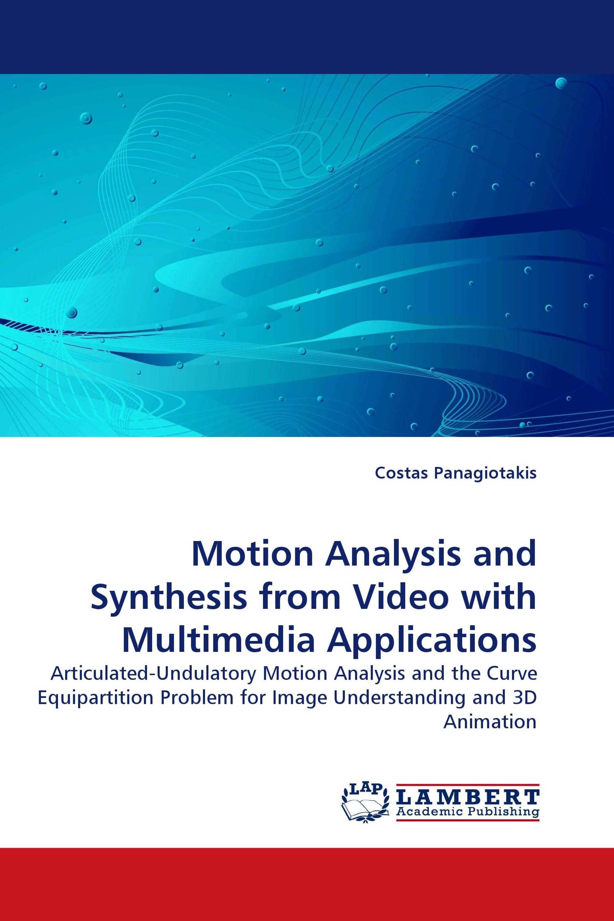 Motion Analysis and Synthesis from Video with Multimedia Applications