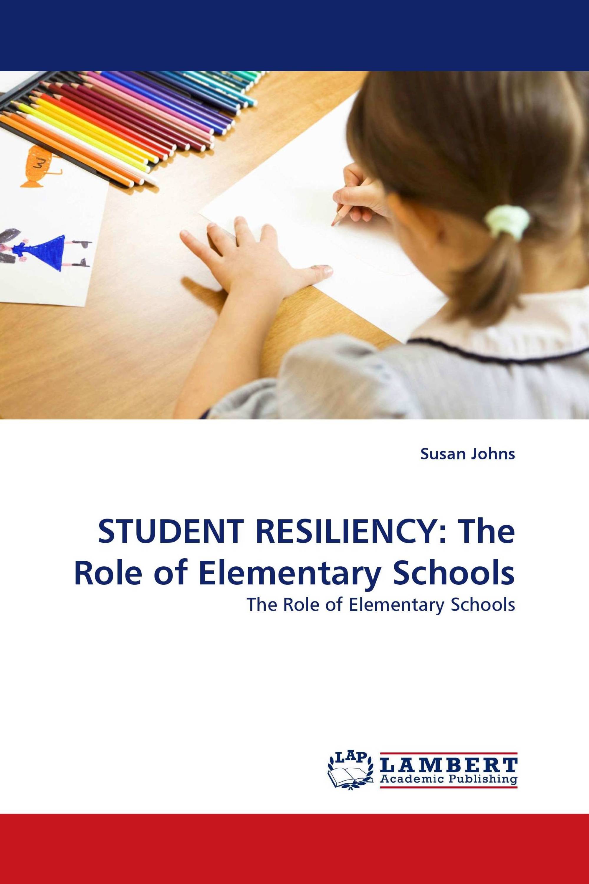 STUDENT RESILIENCY: The Role of Elementary Schools