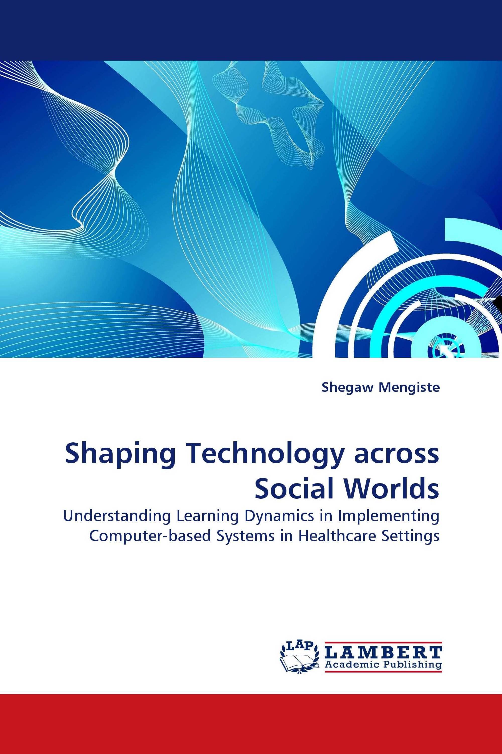 Shaping Technology across Social Worlds