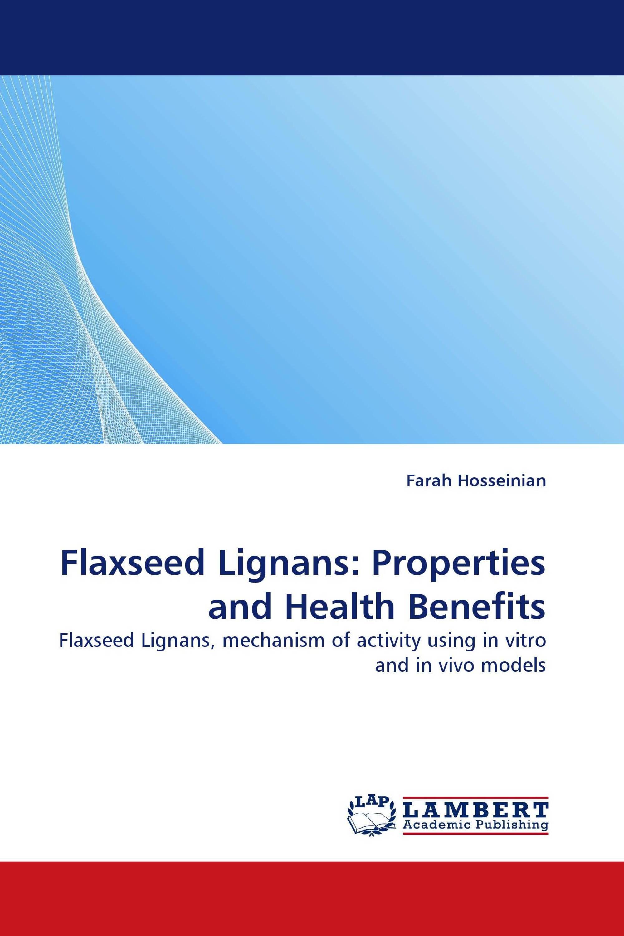 Flaxseed Lignans: Properties and Health Benefits