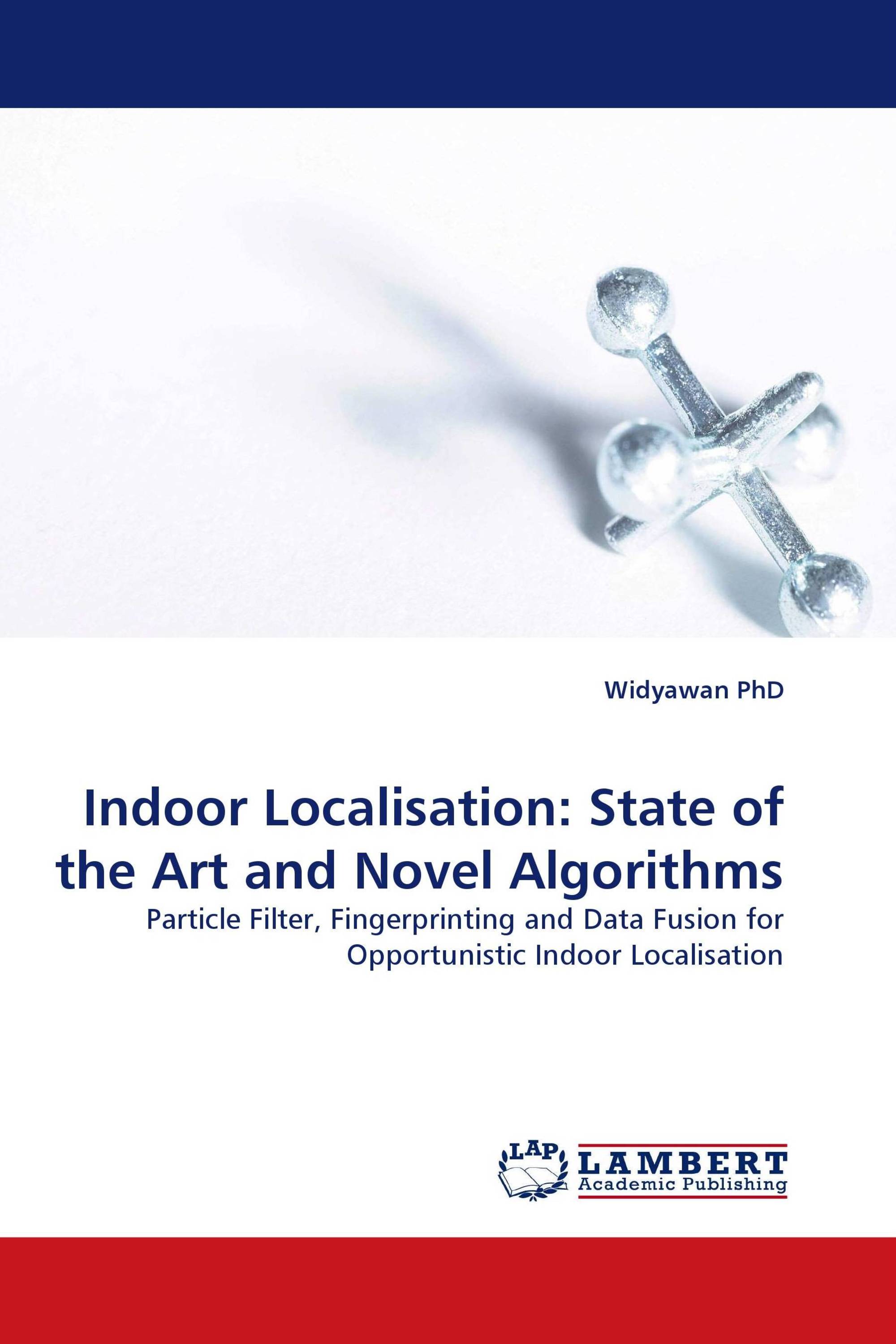 Indoor Localisation: State of the Art and Novel Algorithms