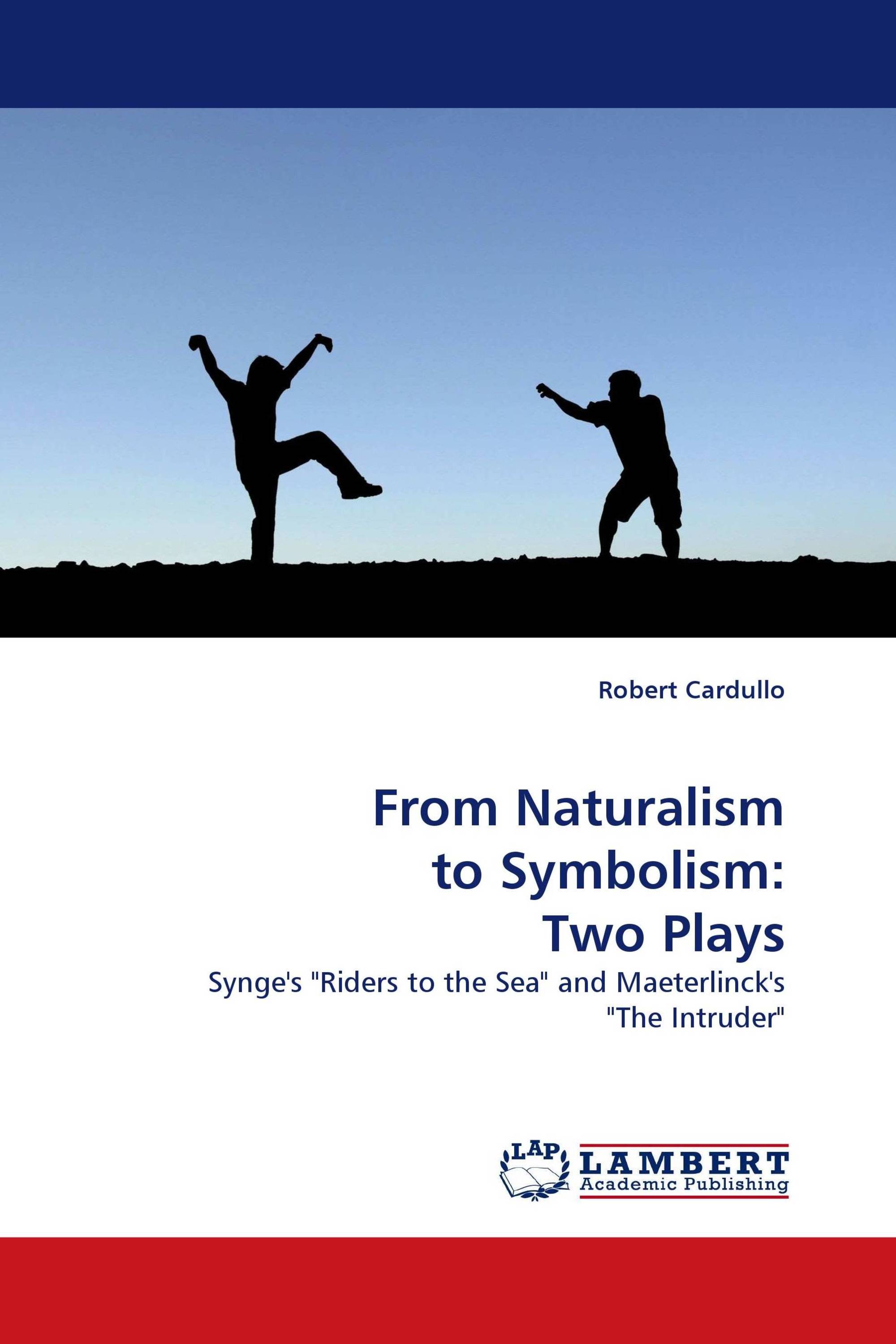 From Naturalism to Symbolism: Two Plays