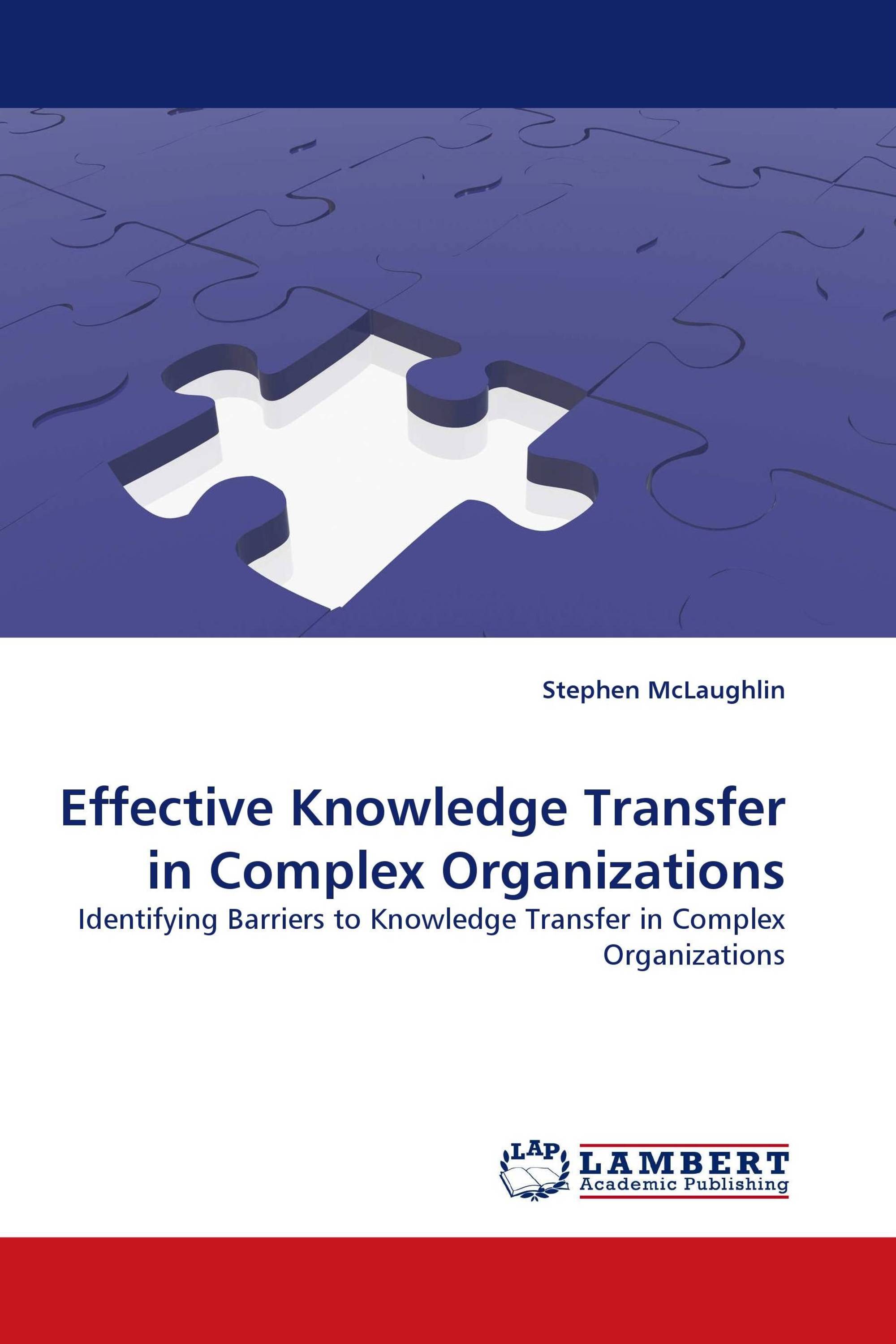 Effective Knowledge Transfer in Complex Organizations