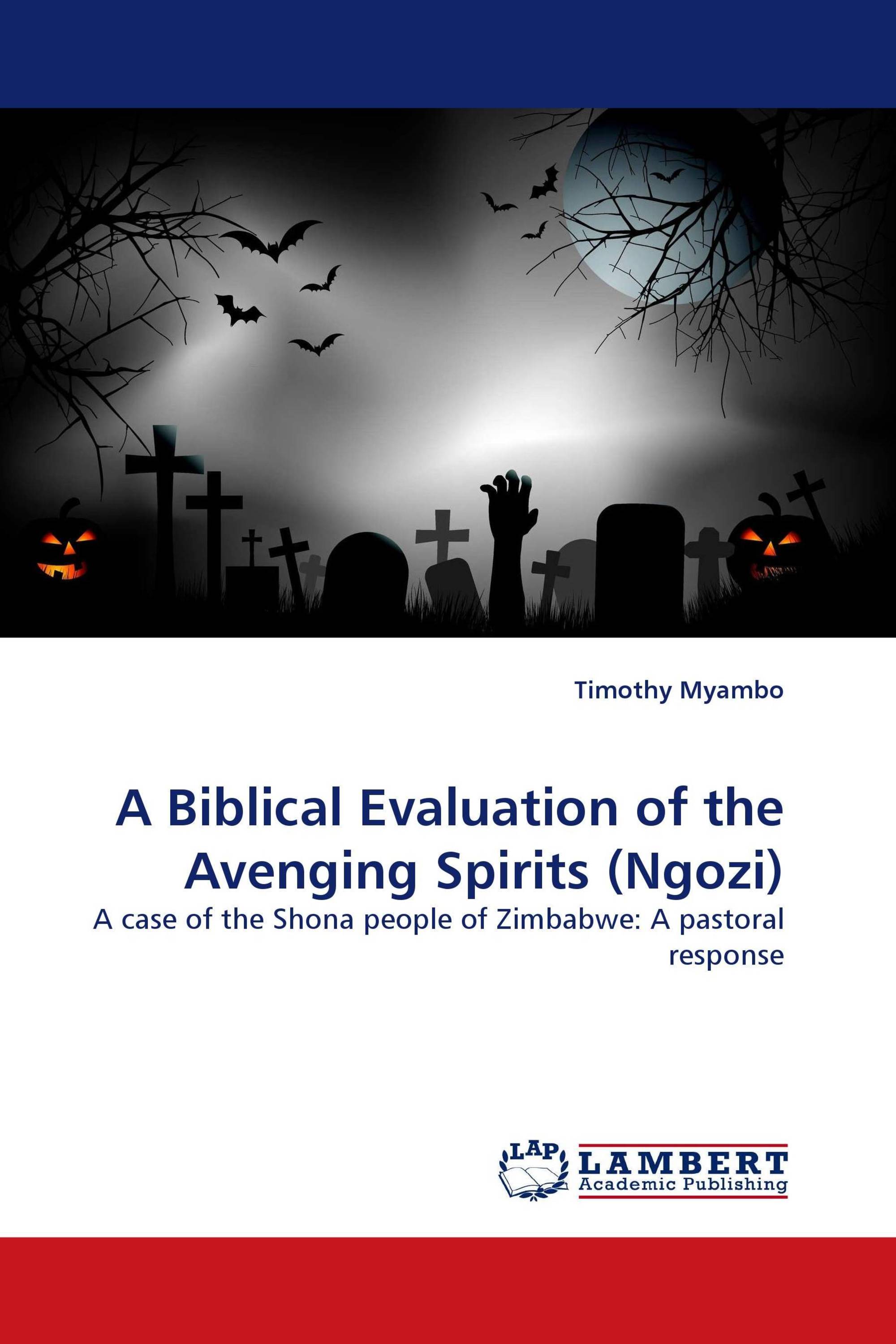 A Biblical Evaluation of the Avenging Spirits (Ngozi)