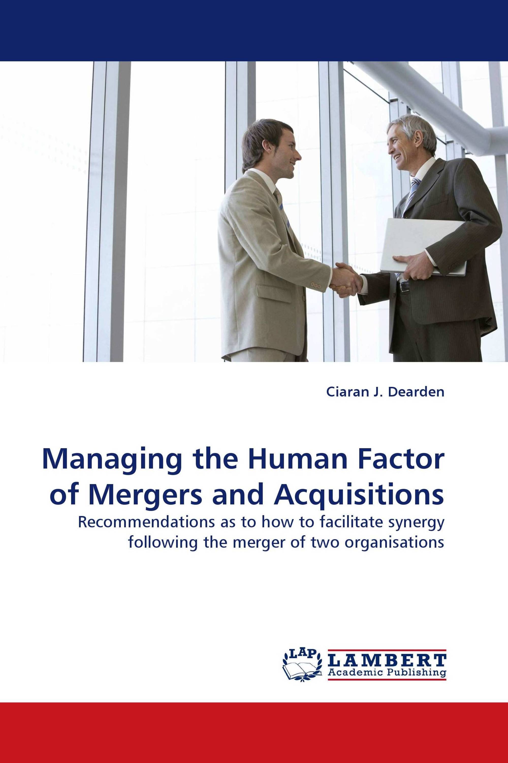 Managing the Human Factor of Mergers and Acquisitions