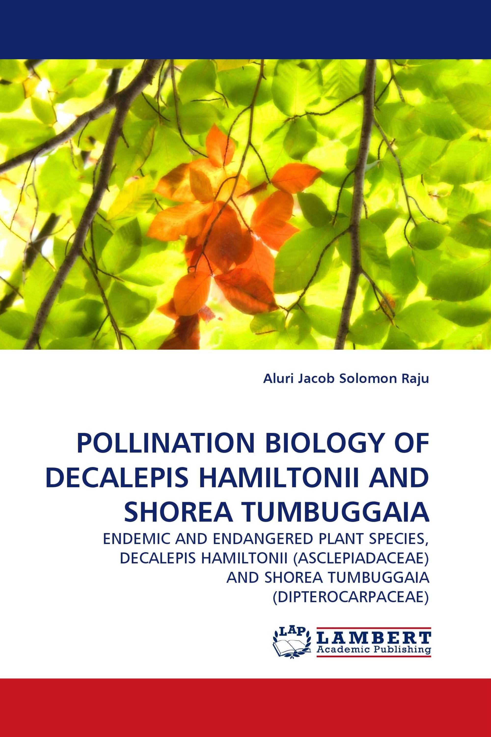 POLLINATION BIOLOGY OF DECALEPIS HAMILTONII AND SHOREA TUMBUGGAIA