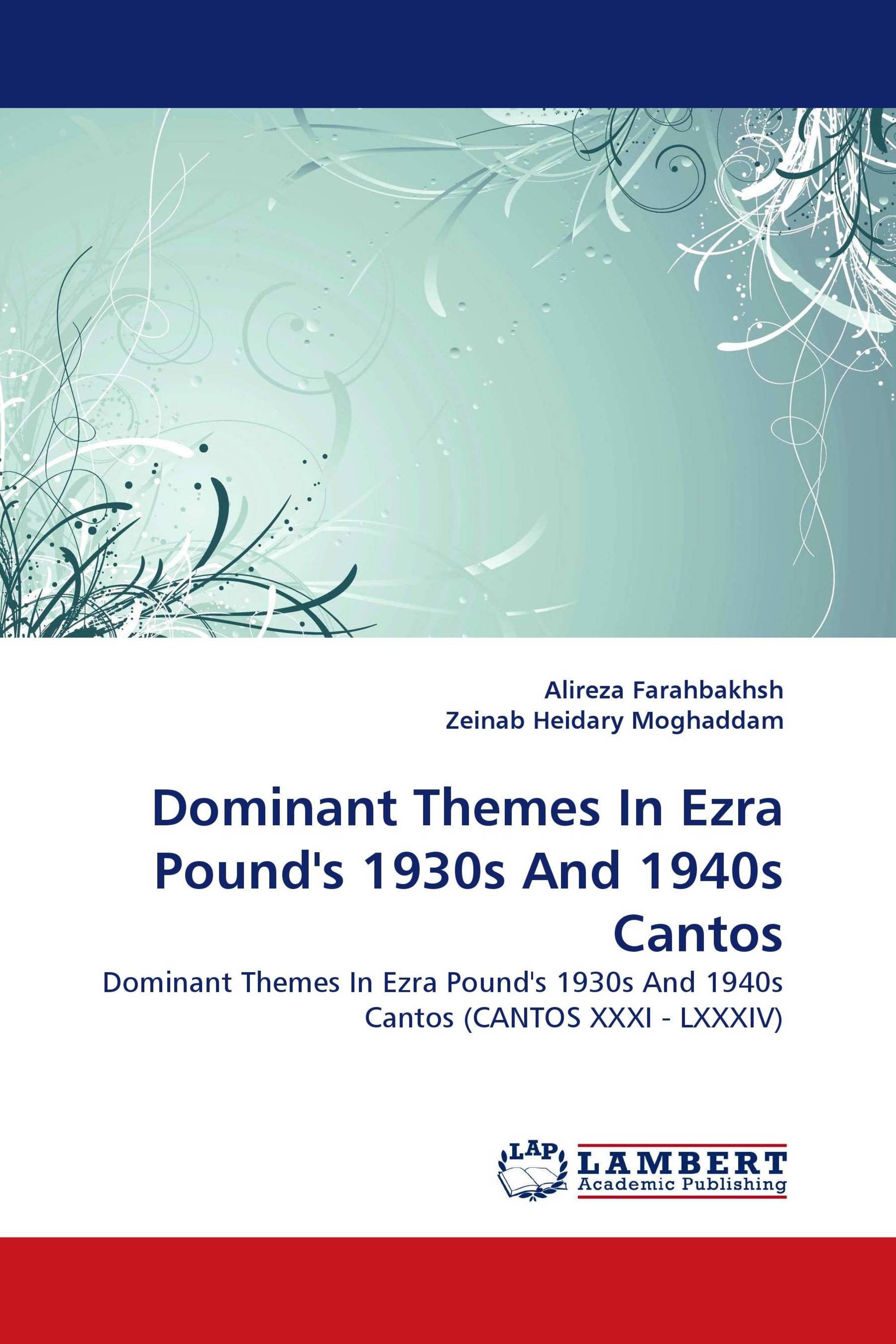 Dominant Themes In Ezra Pound''s 1930s And 1940s Cantos