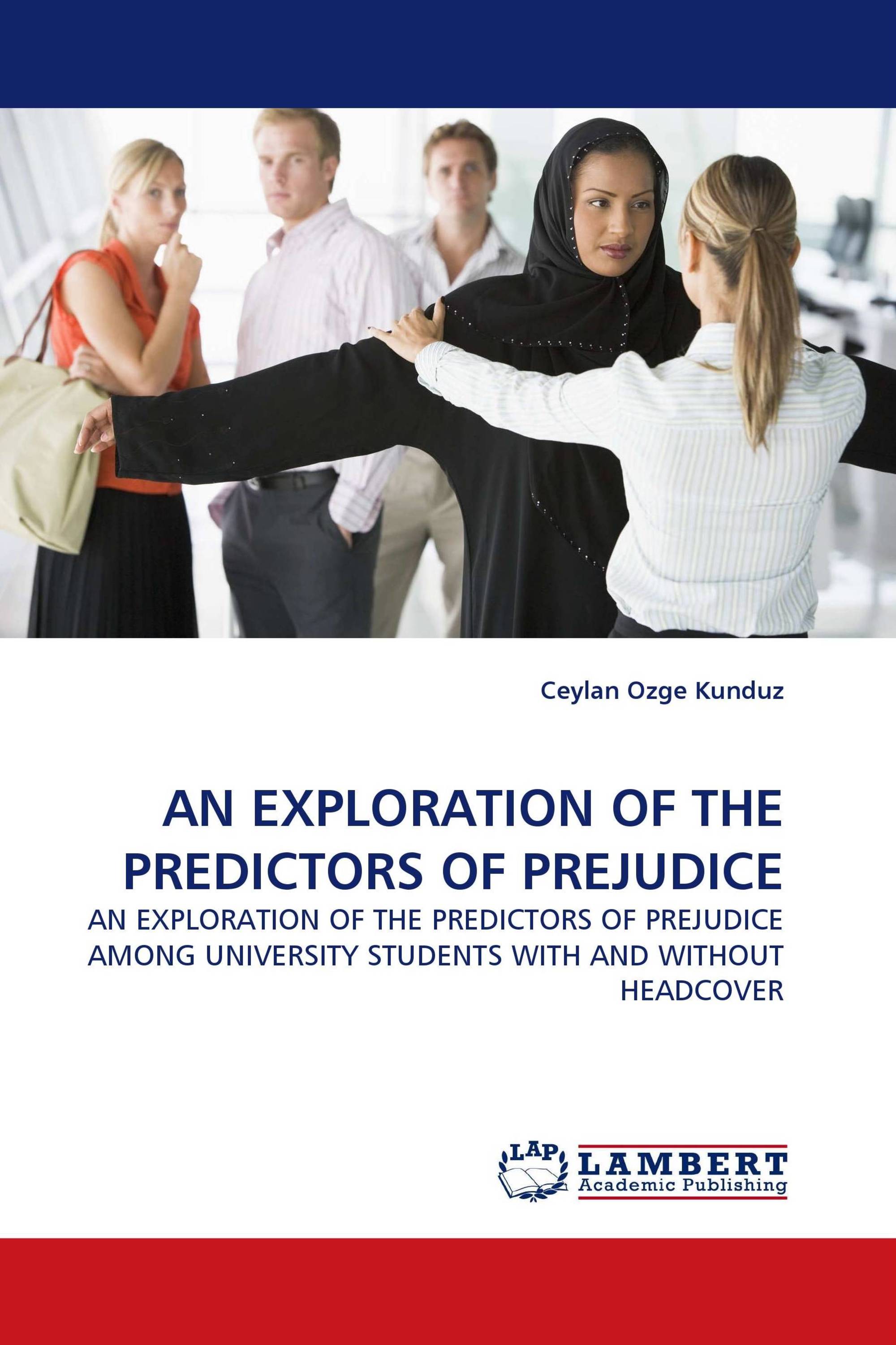 AN EXPLORATION OF THE PREDICTORS OF PREJUDICE