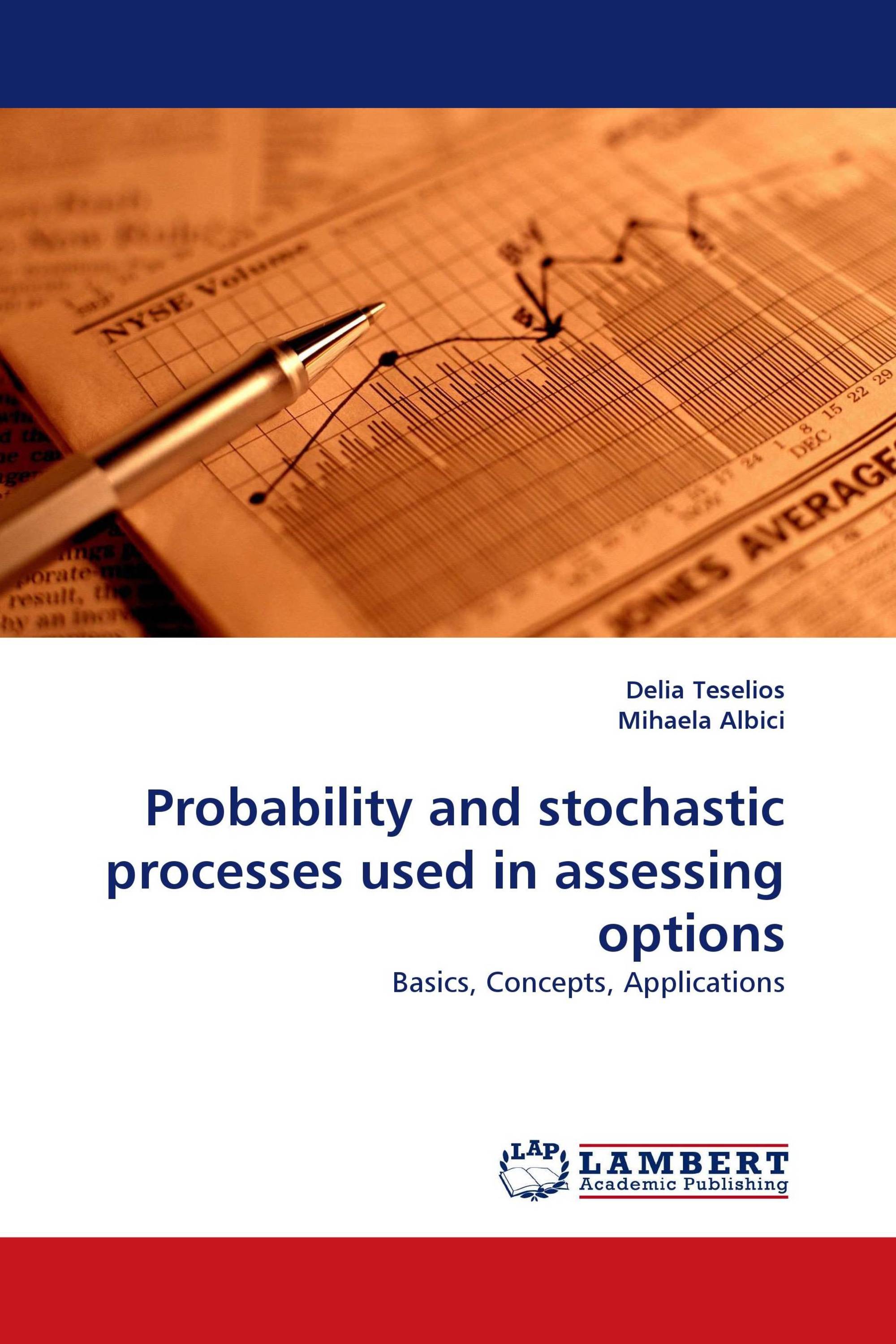 Probability and stochastic processes used in assessing options