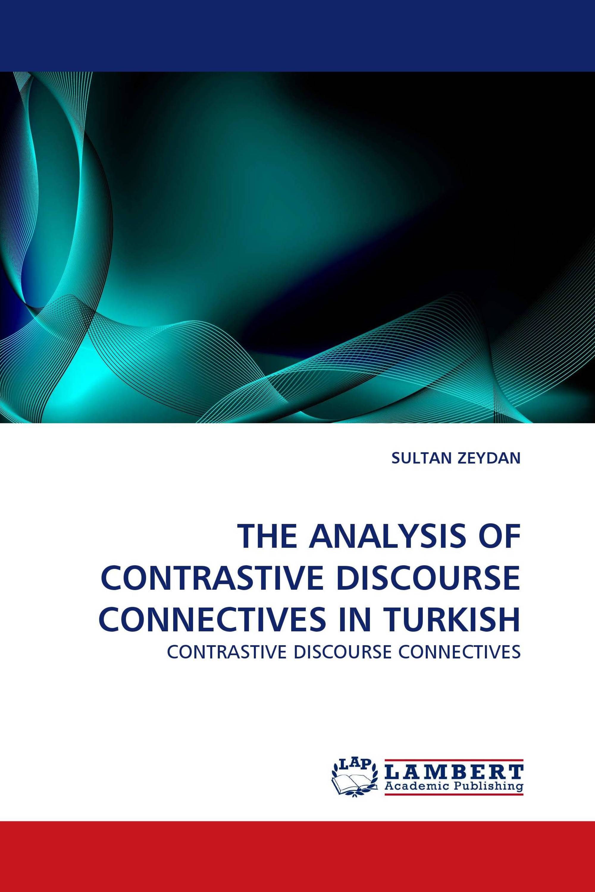 THE ANALYSIS OF CONTRASTIVE DISCOURSE CONNECTIVES IN TURKISH