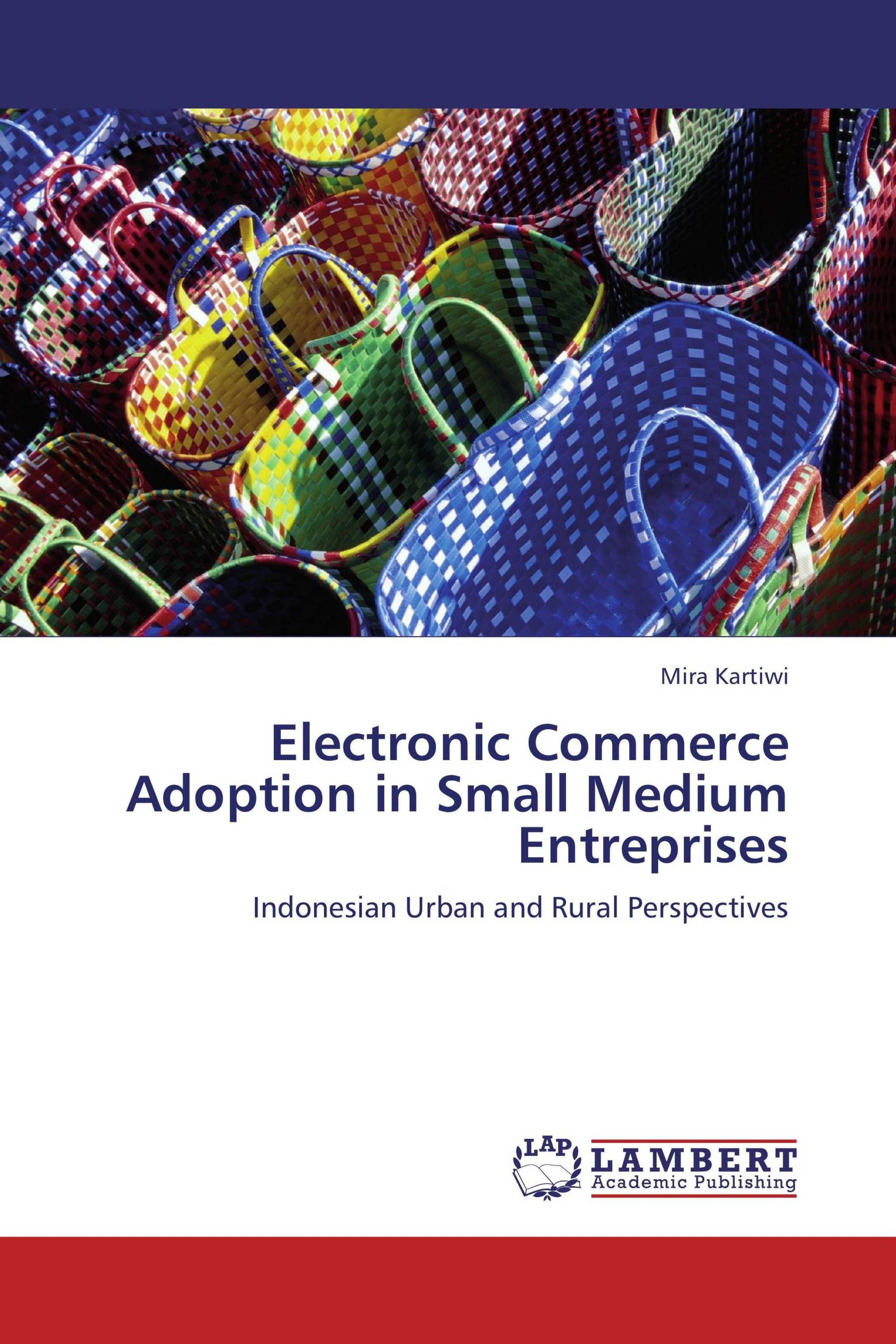 Electronic Commerce Adoption in Small Medium Entreprises