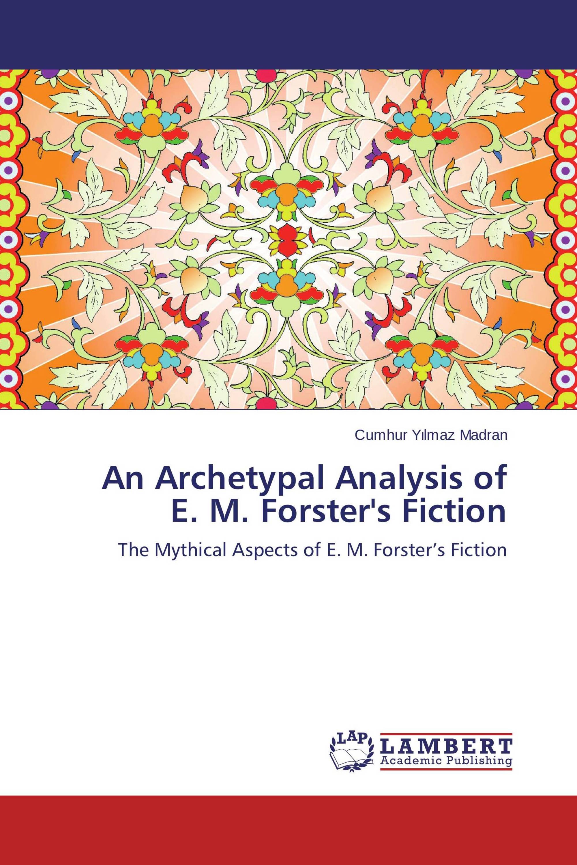 An Archetypal Analysis of E. M. Forster's Fiction