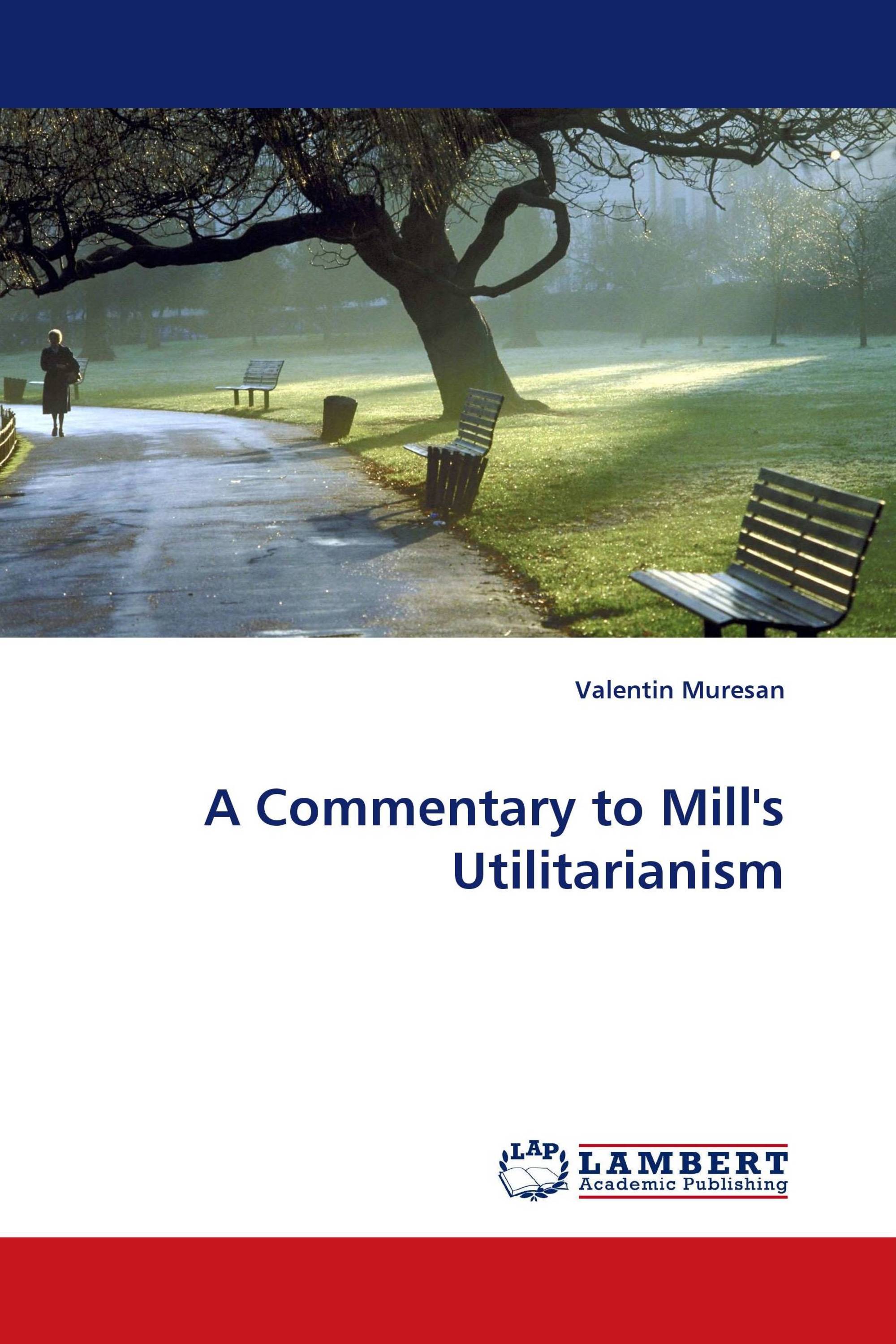 A Commentary to Mill''s Utilitarianism