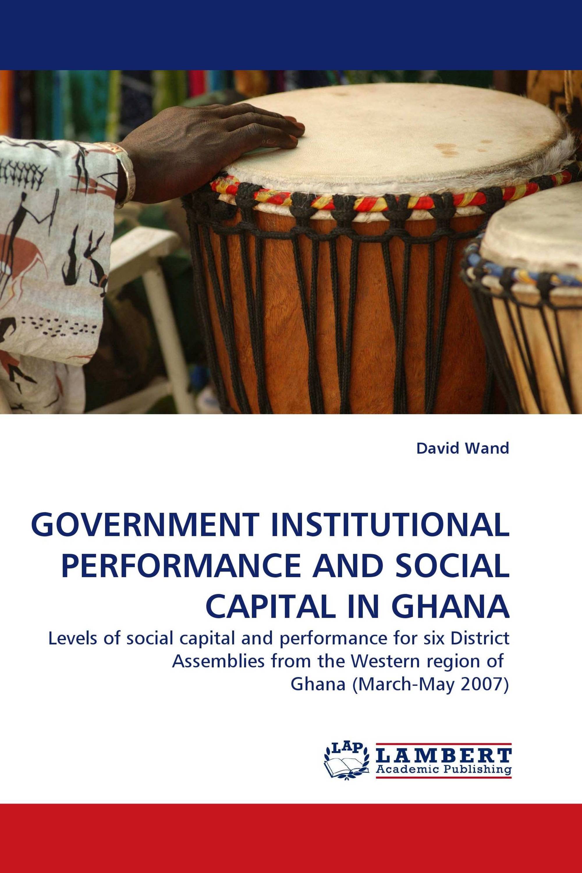 GOVERNMENT INSTITUTIONAL PERFORMANCE AND SOCIAL CAPITAL IN GHANA