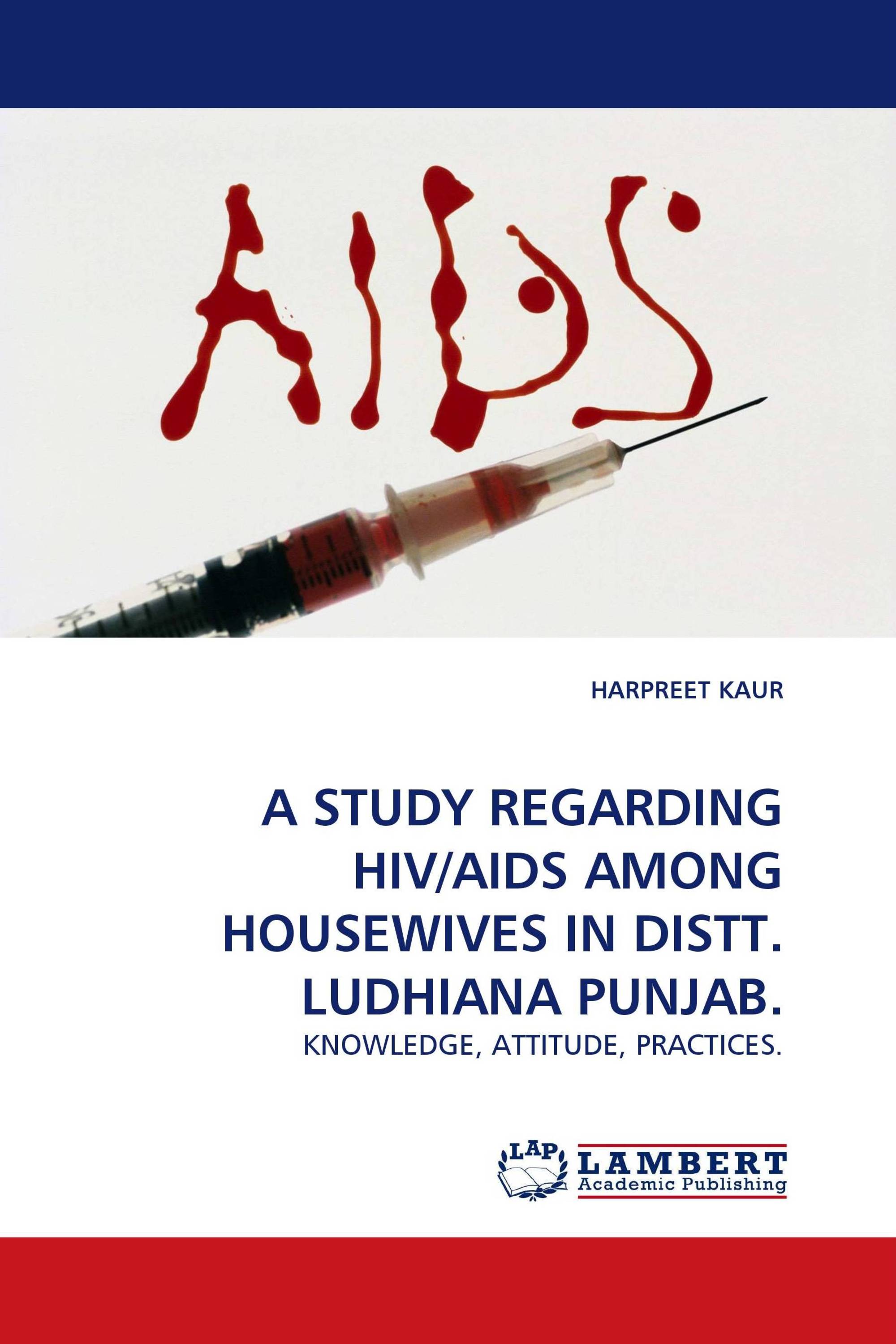 A STUDY REGARDING HIV/AIDS AMONG HOUSEWIVES IN DISTT. LUDHIANA PUNJAB.