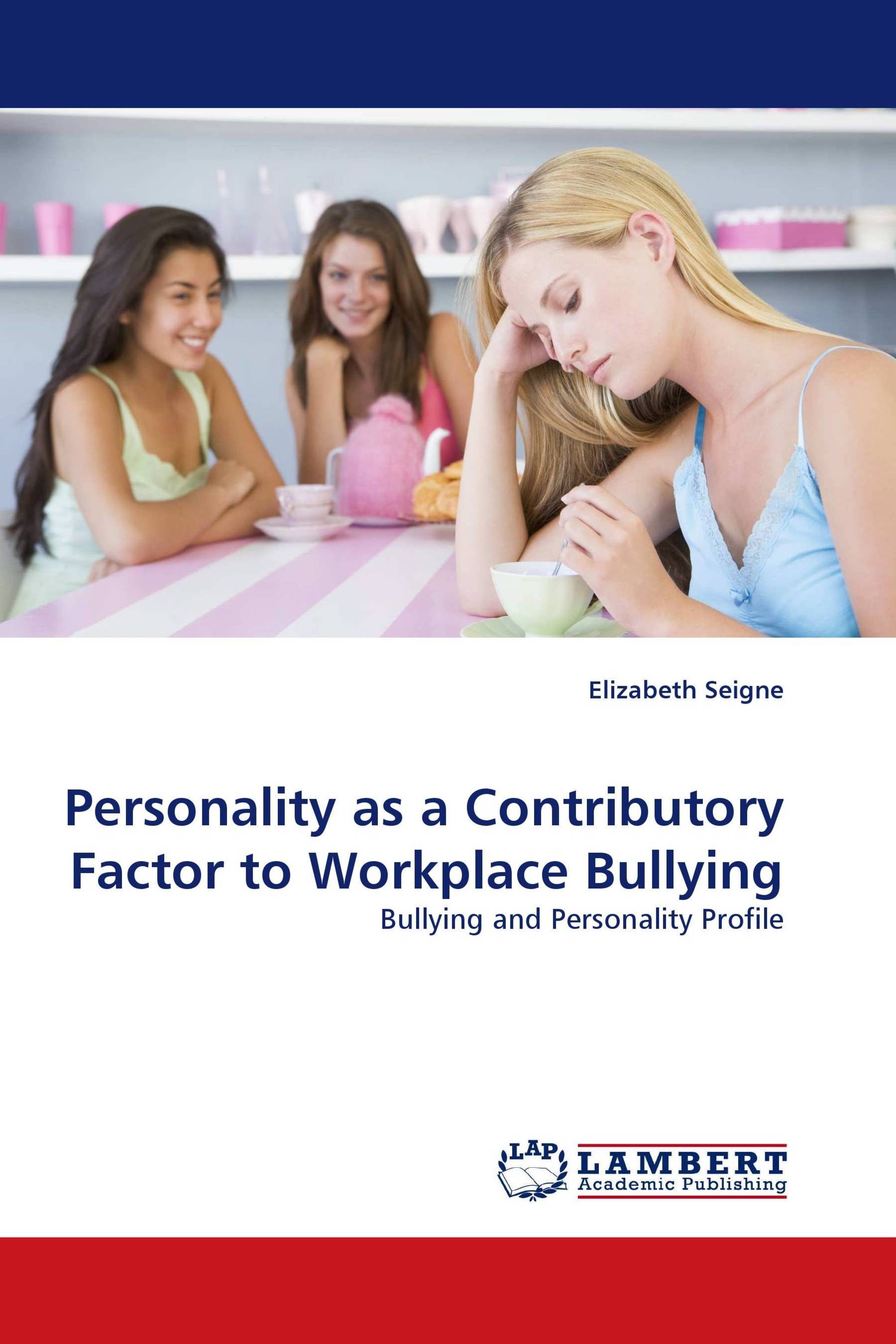 Personality as a Contributory Factor to Workplace Bullying