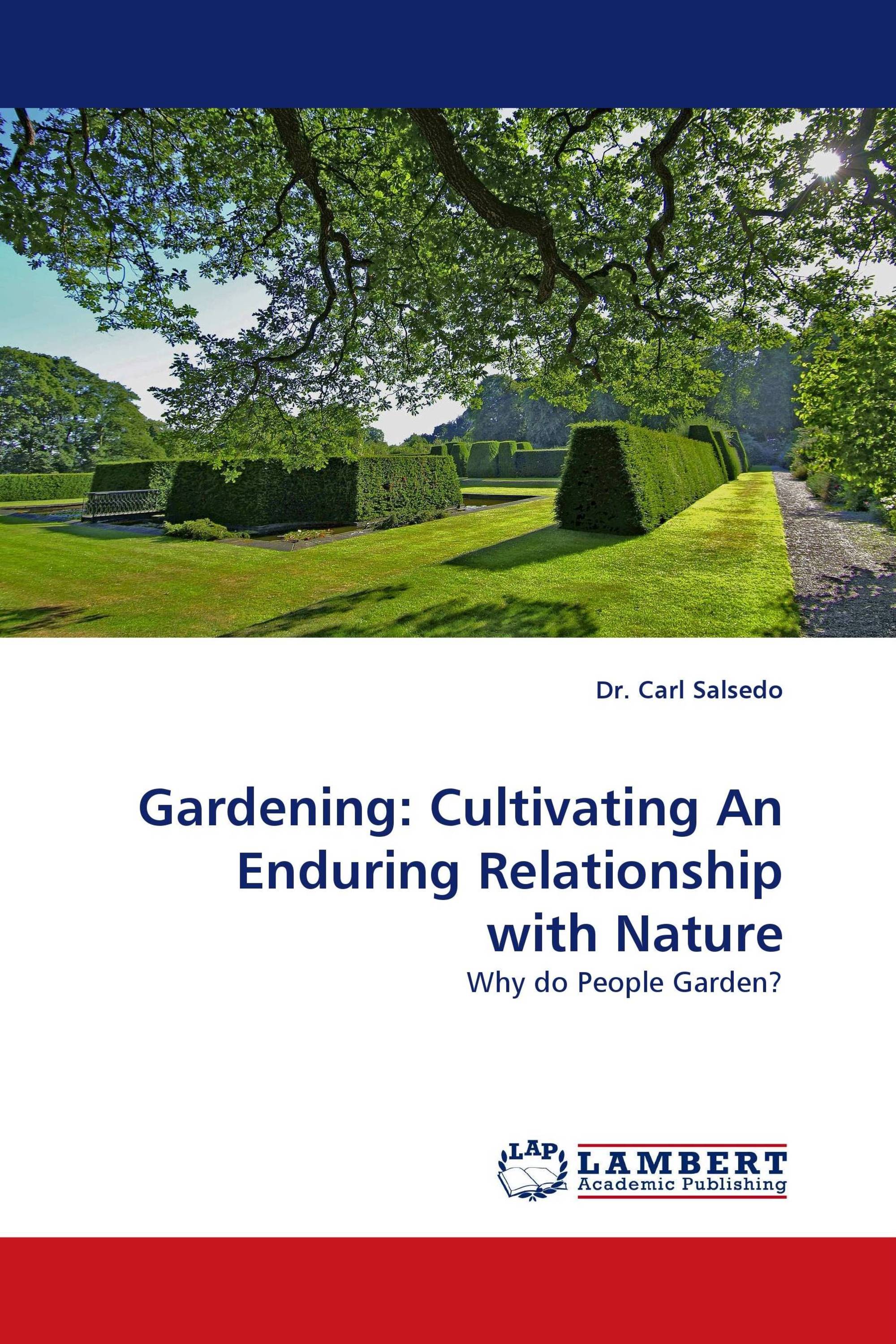 Gardening: Cultivating An Enduring Relationship with Nature