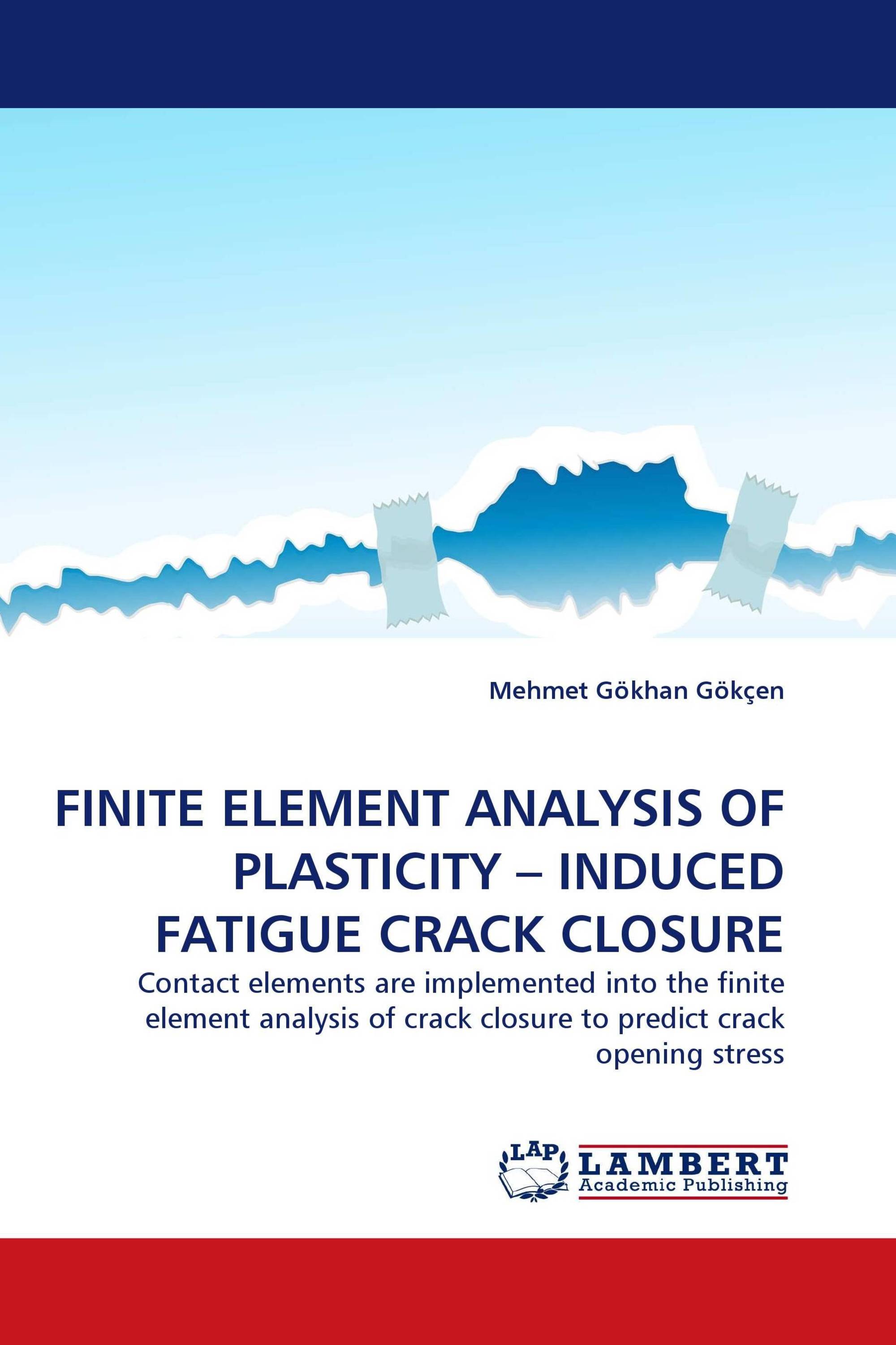 FINITE ELEMENT ANALYSIS OF PLASTICITY – INDUCED FATIGUE CRACK CLOSURE