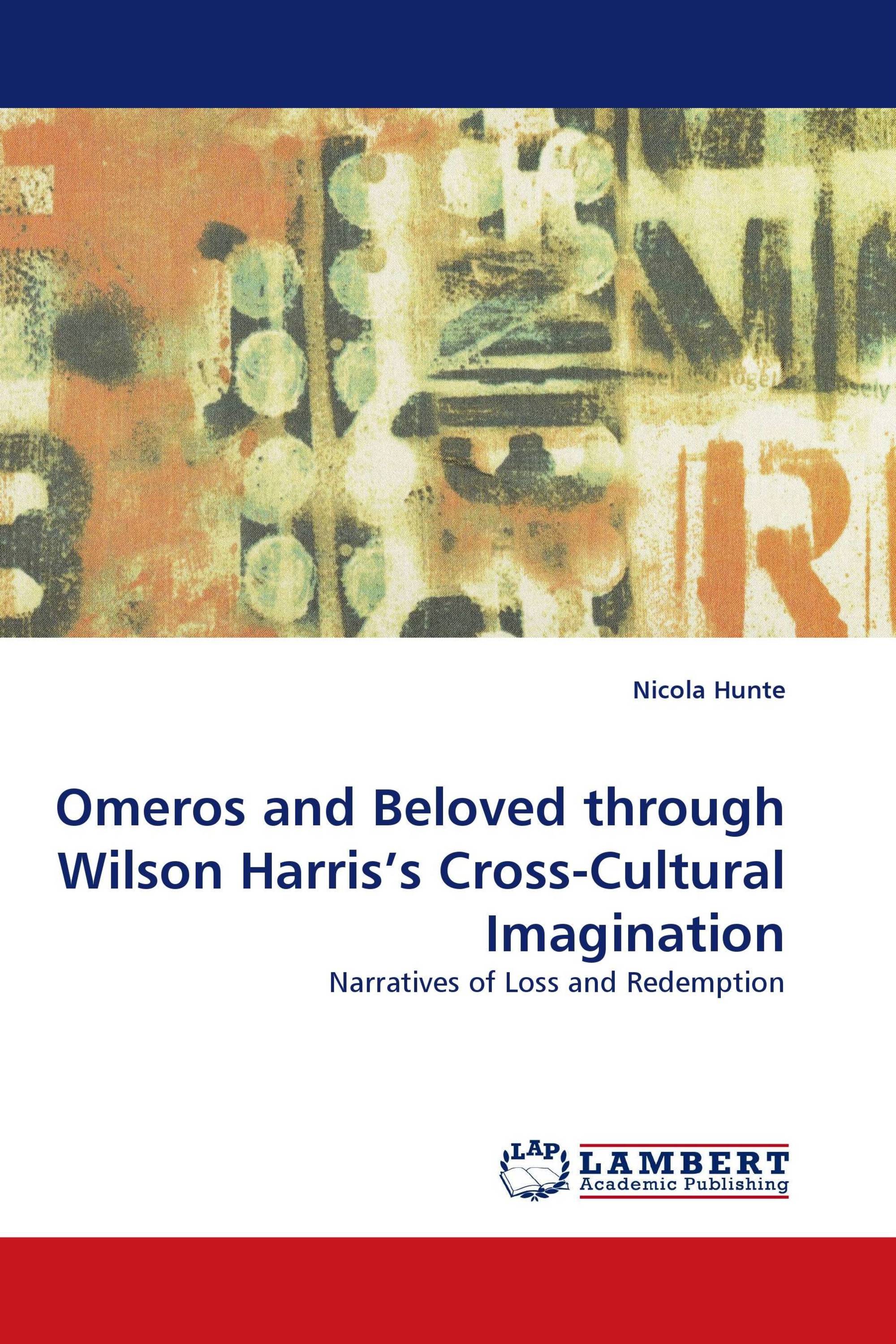 Omeros and Beloved through Wilson Harris’s Cross-Cultural Imagination