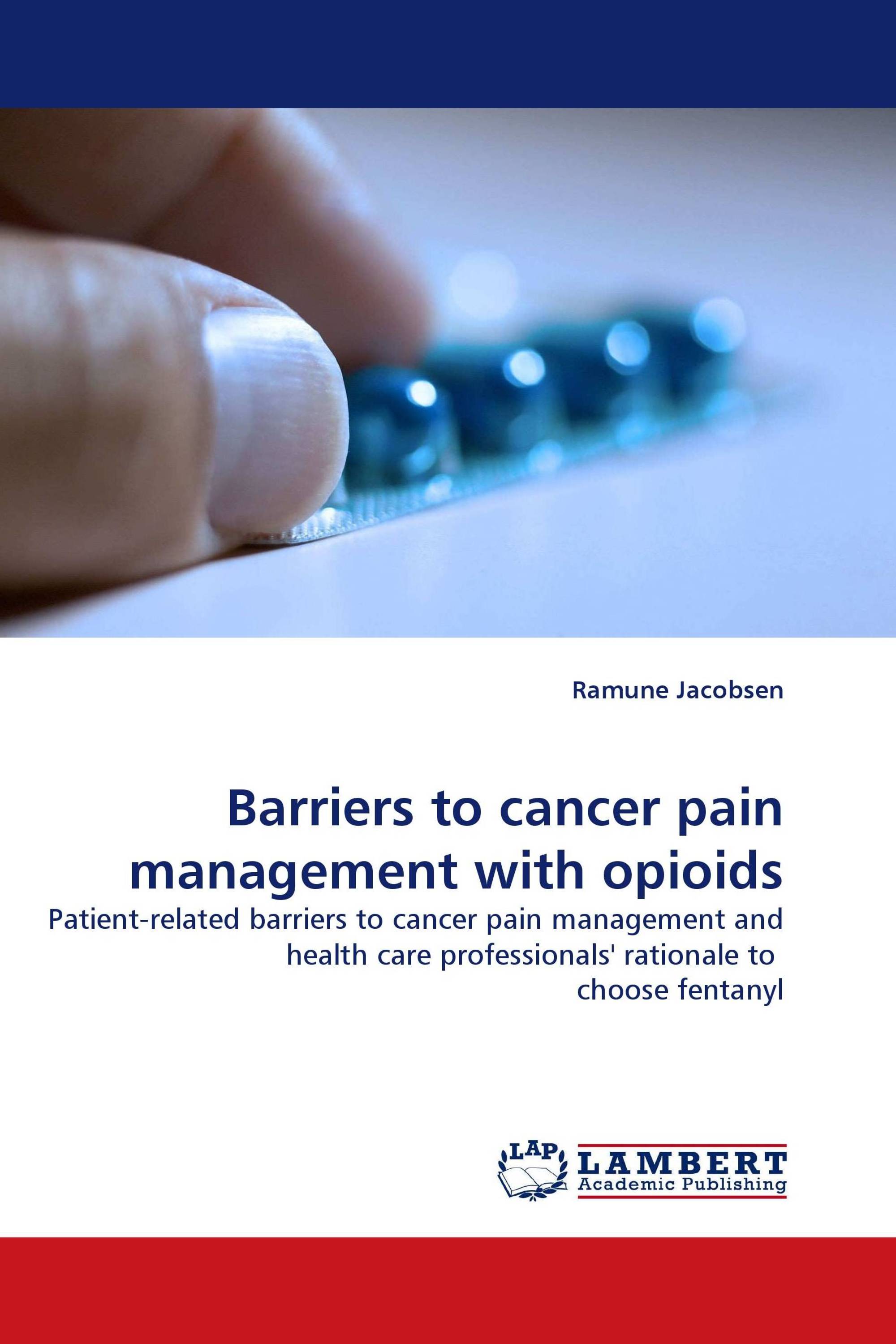 Barriers to cancer pain management with opioids