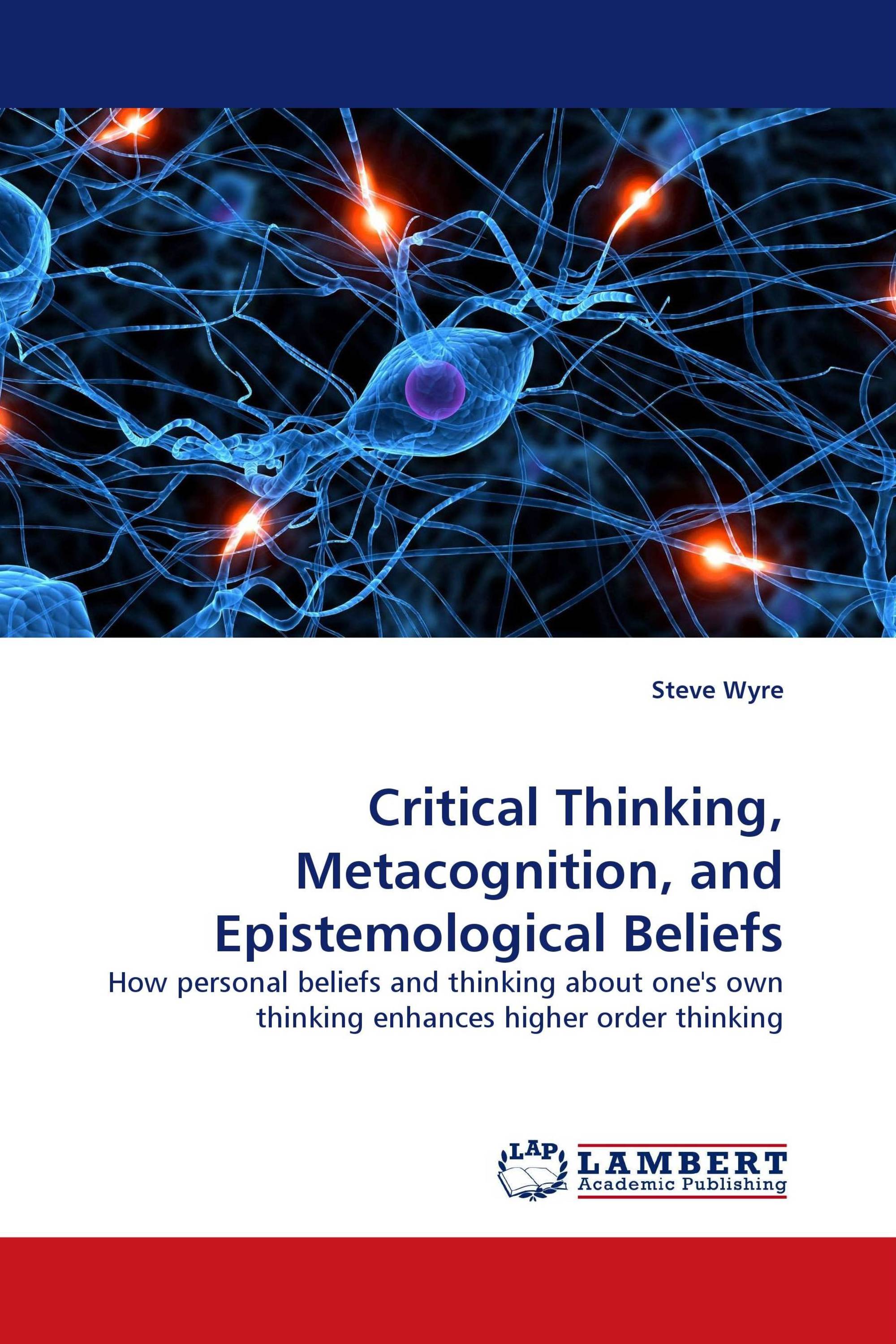 Critical Thinking, Metacognition, and Epistemological Beliefs