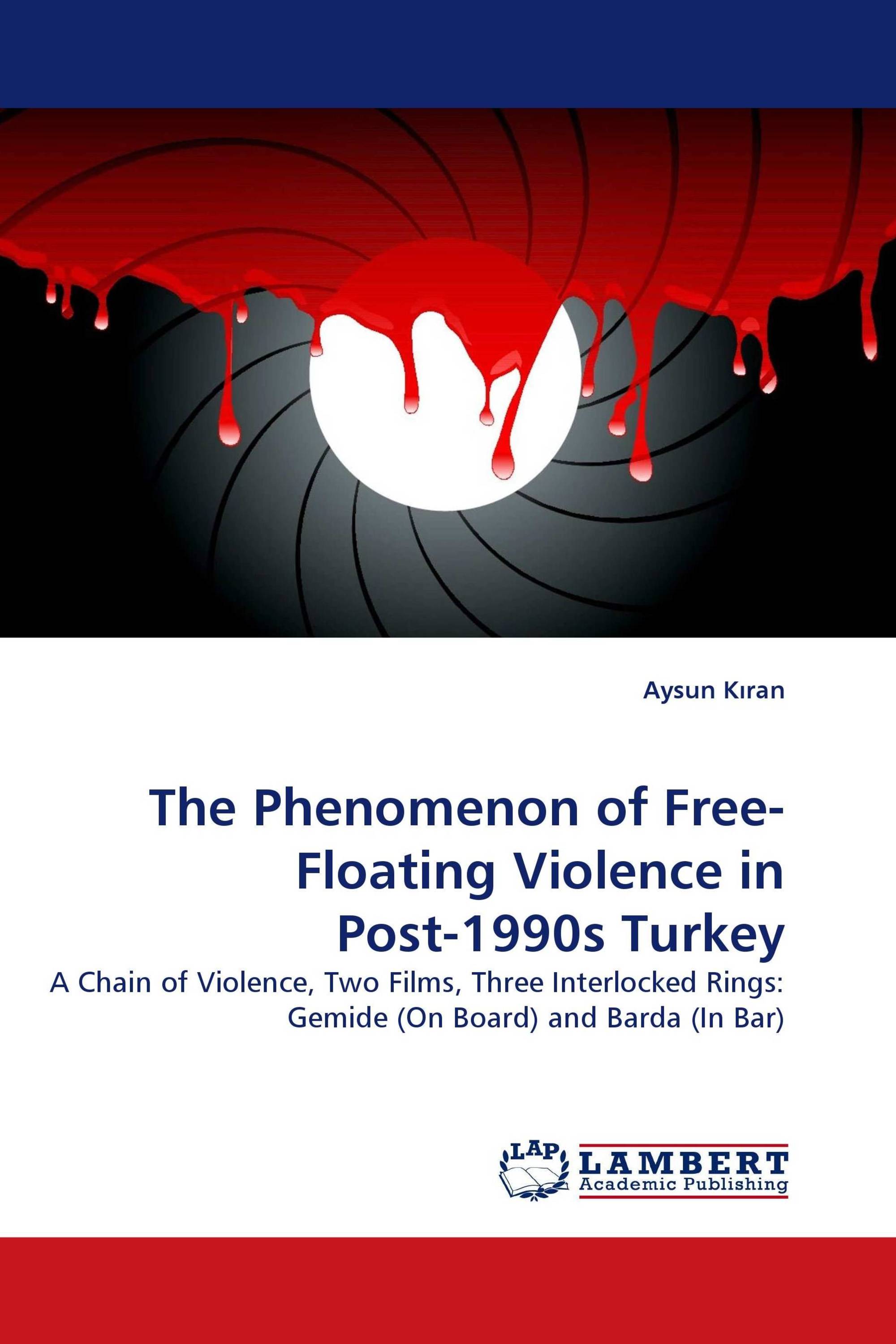 The Phenomenon of Free-Floating Violence in Post-1990s Turkey