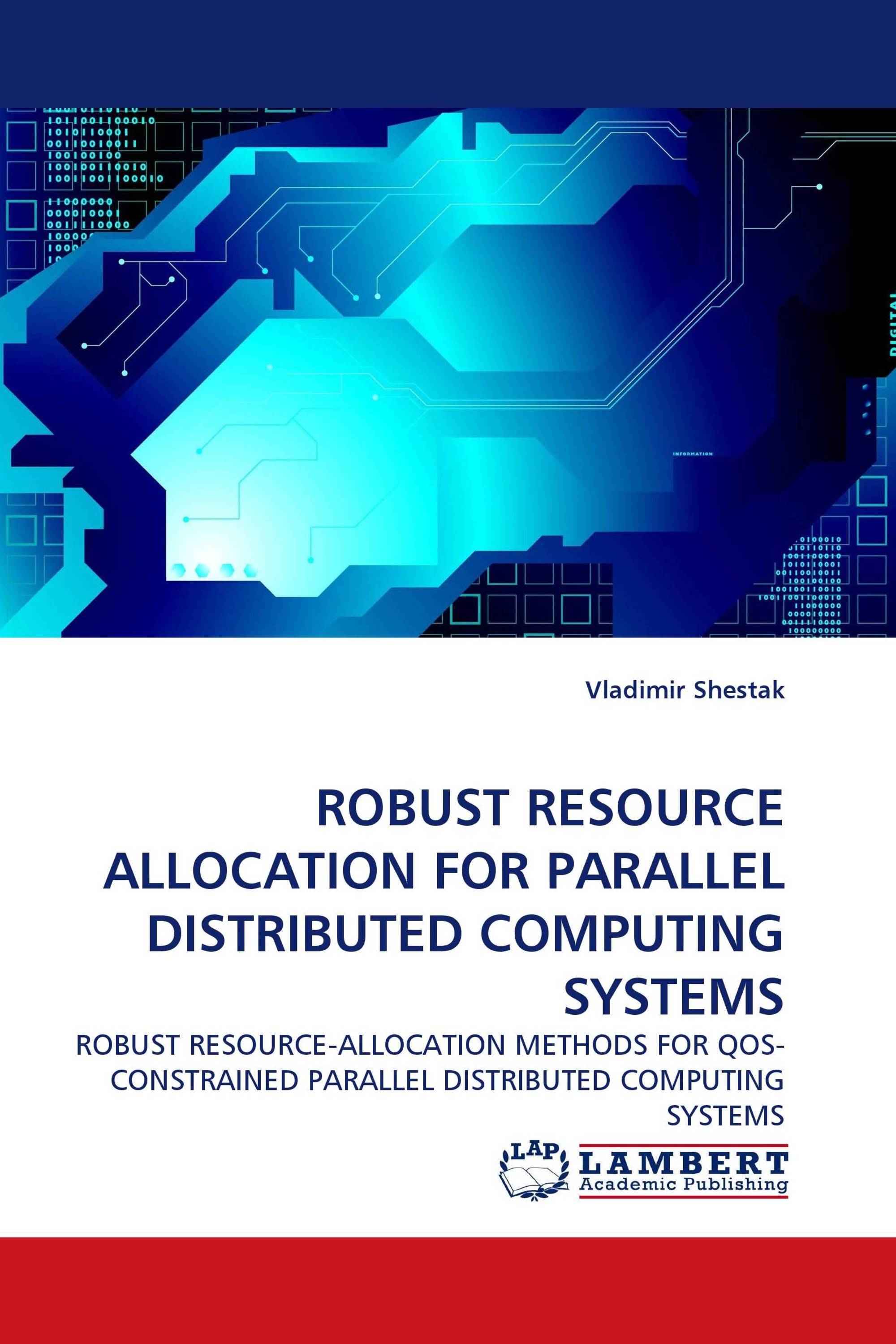 ROBUST RESOURCE ALLOCATION FOR PARALLEL DISTRIBUTED COMPUTING SYSTEMS