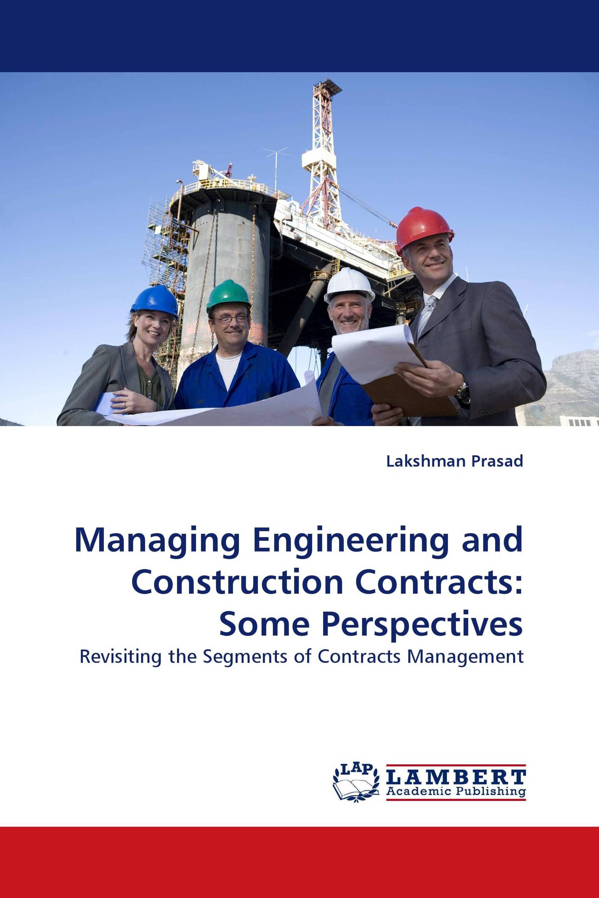 Managing Engineering and Construction Contracts: Some Perspectives