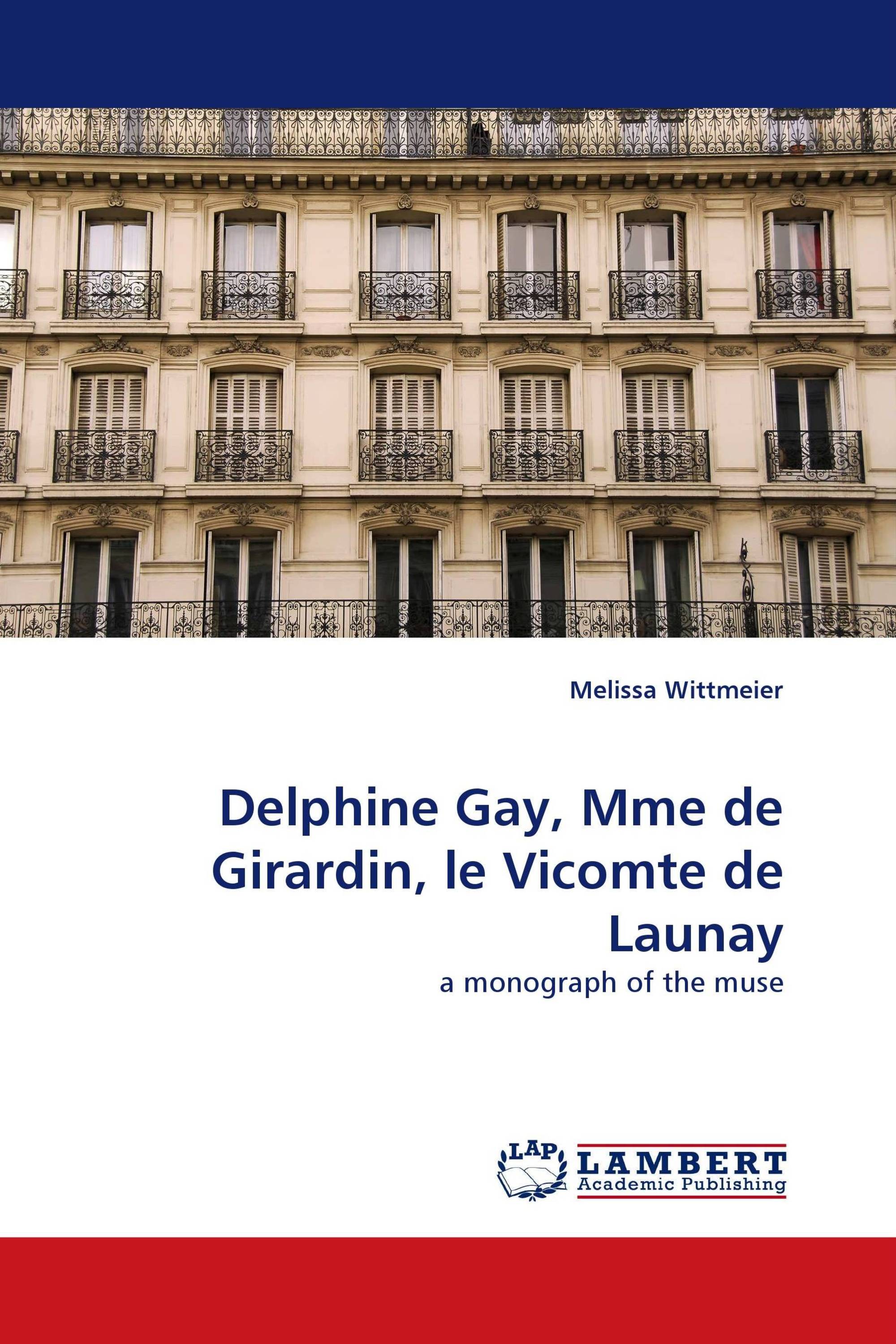 Delphine Gay, Mme de Girardin, le Vicomte de Launay