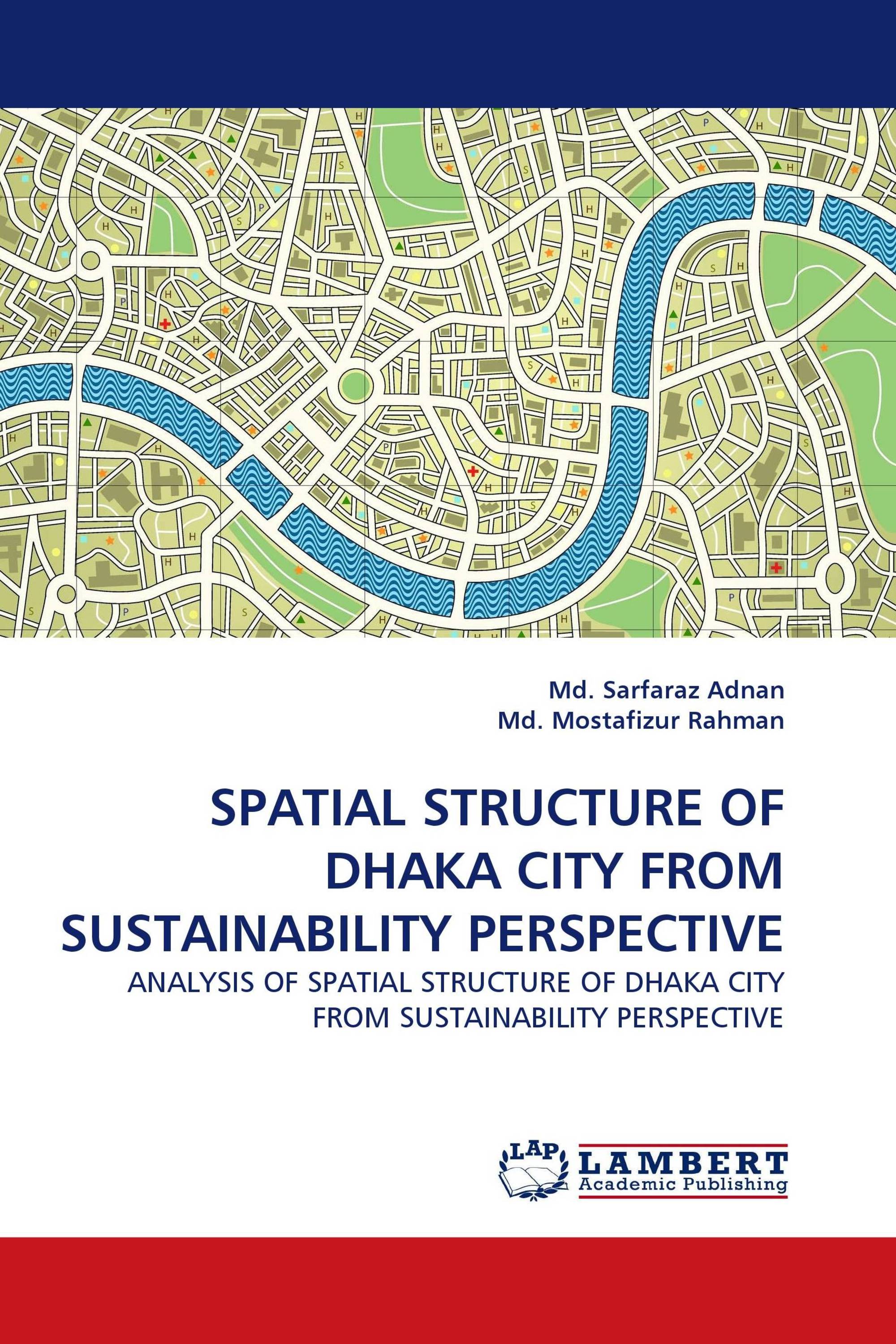 SPATIAL STRUCTURE OF DHAKA CITY FROM SUSTAINABILITY PERSPECTIVE