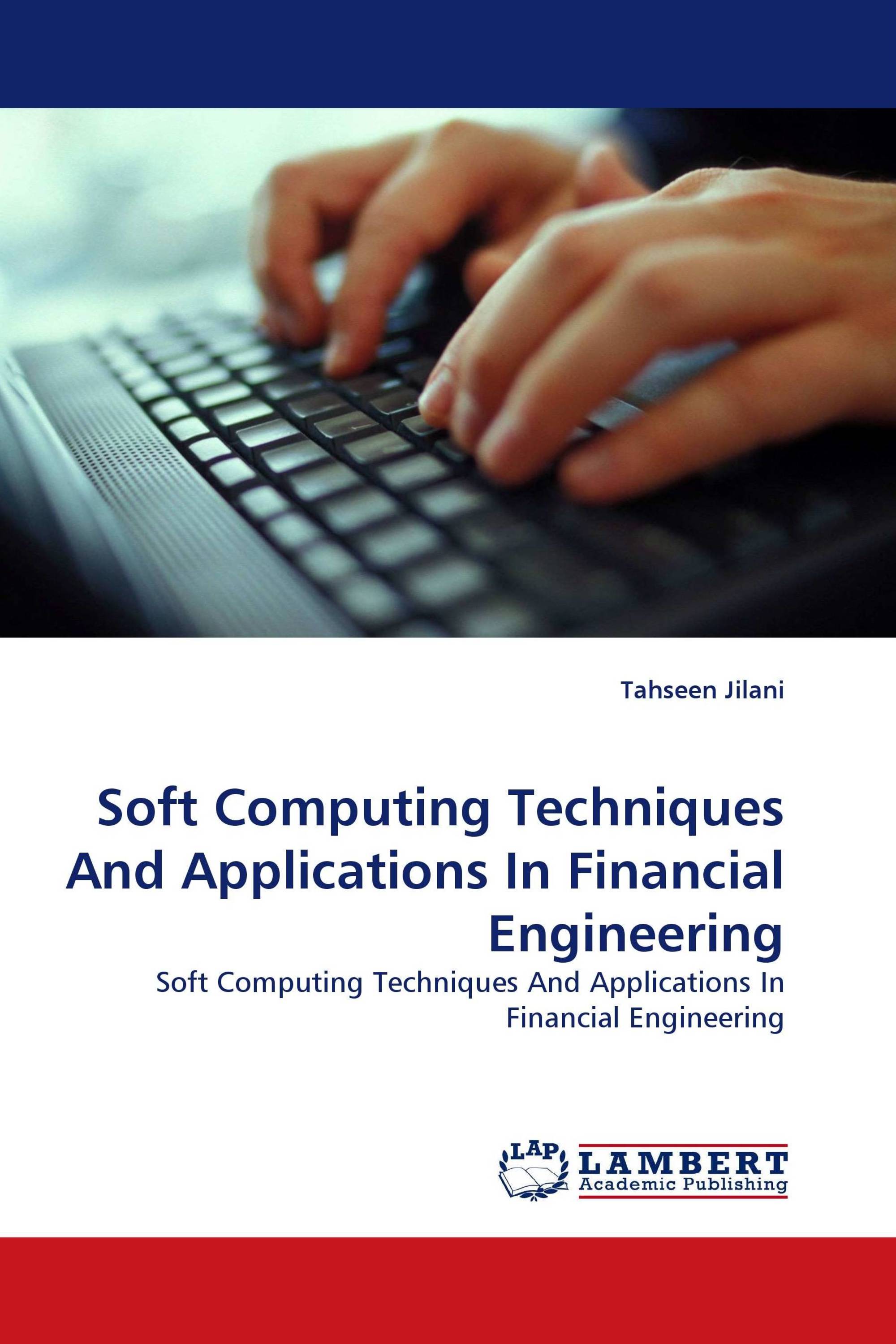 Soft Computing Techniques And Applications In Financial Engineering