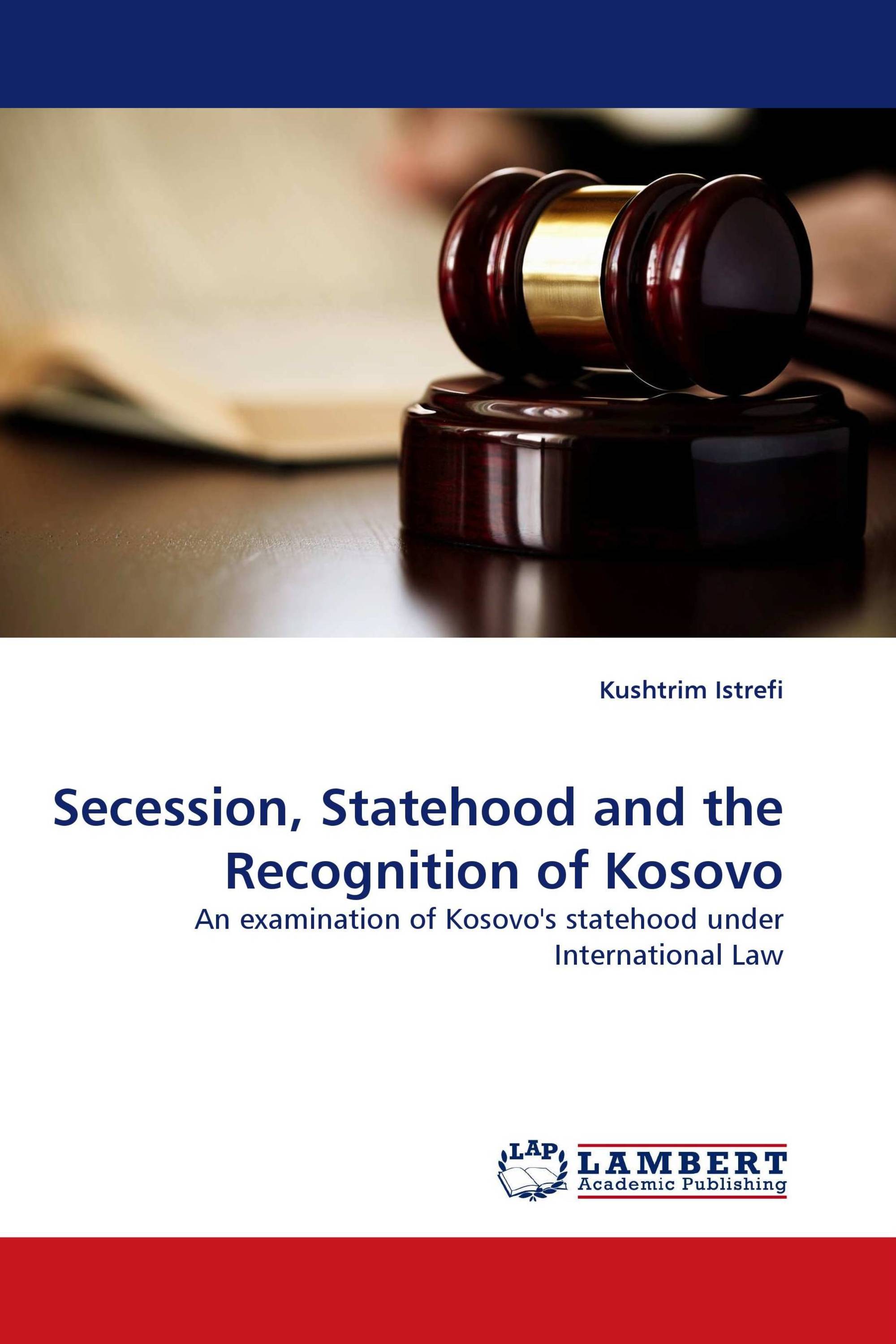 Secession, Statehood and the Recognition of Kosovo