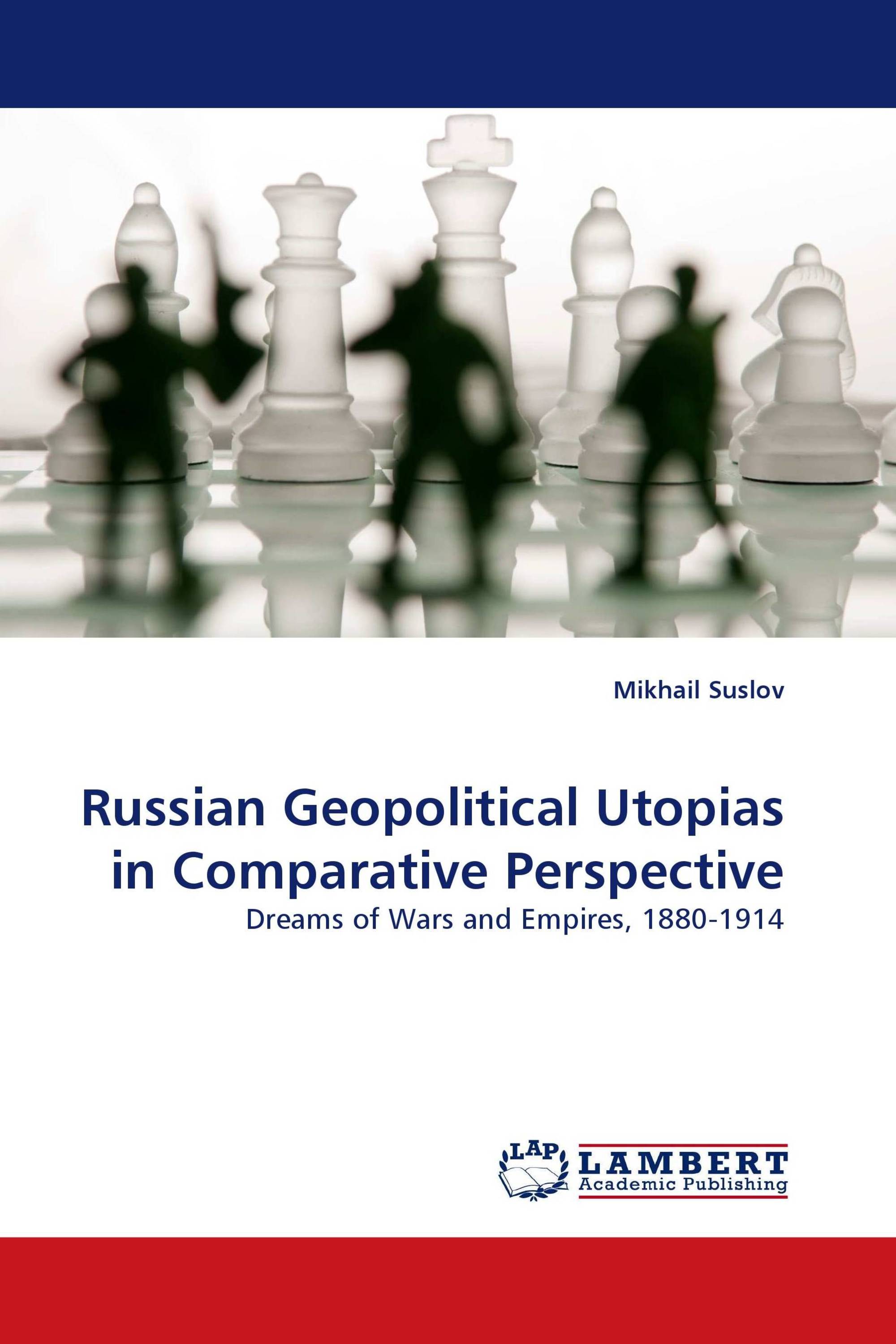 Russian Geopolitical Utopias in Comparative Perspective