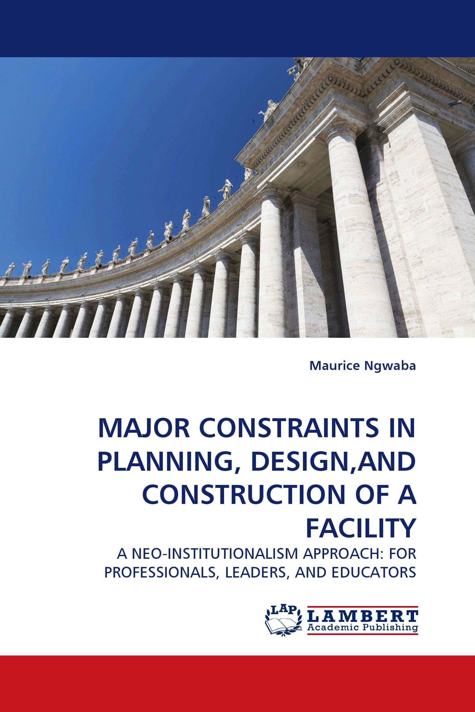 MAJOR CONSTRAINTS IN PLANNING, DESIGN,AND CONSTRUCTION OF A FACILITY