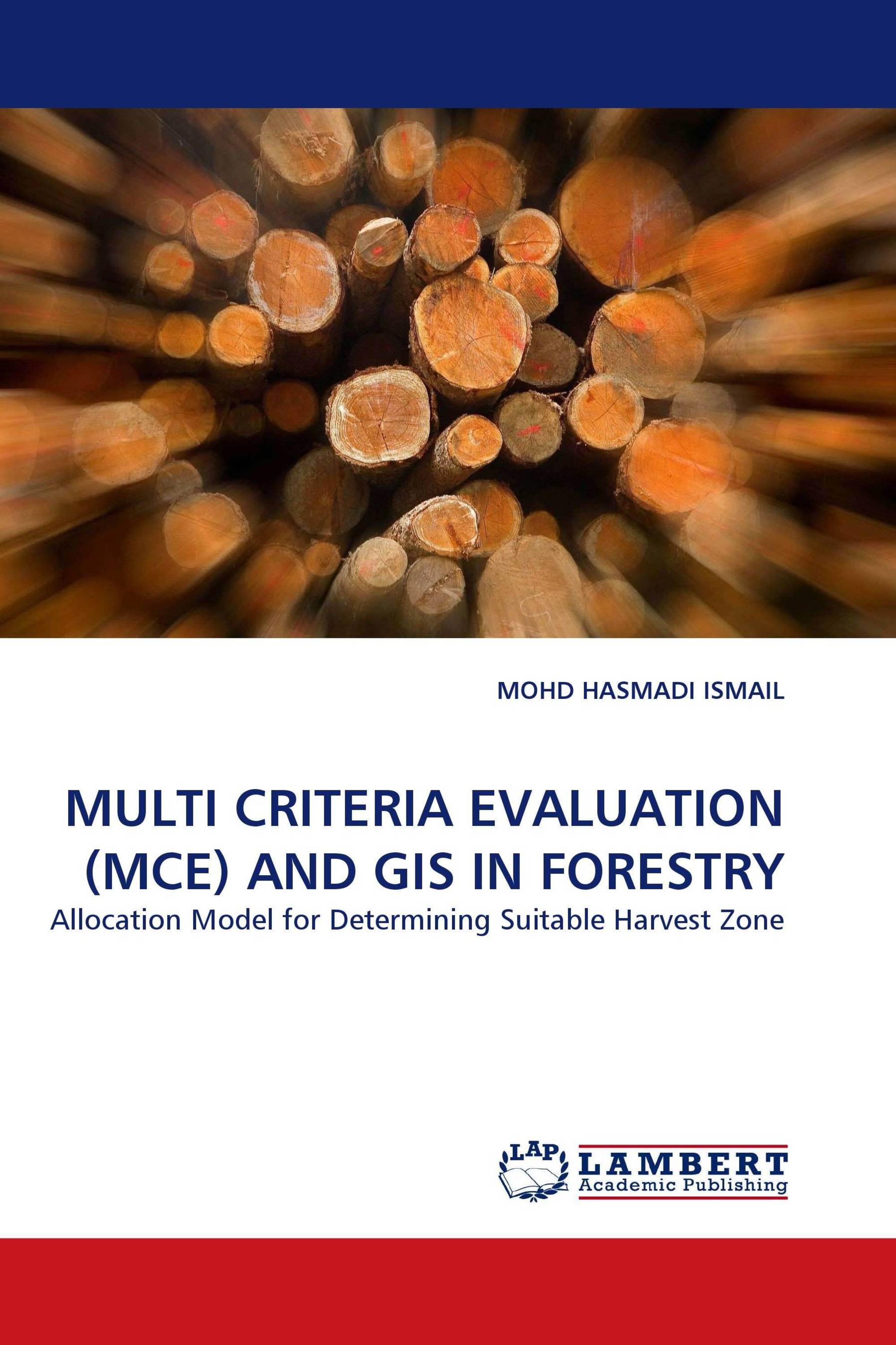 MULTI CRITERIA EVALUATION (MCE) AND GIS IN FORESTRY