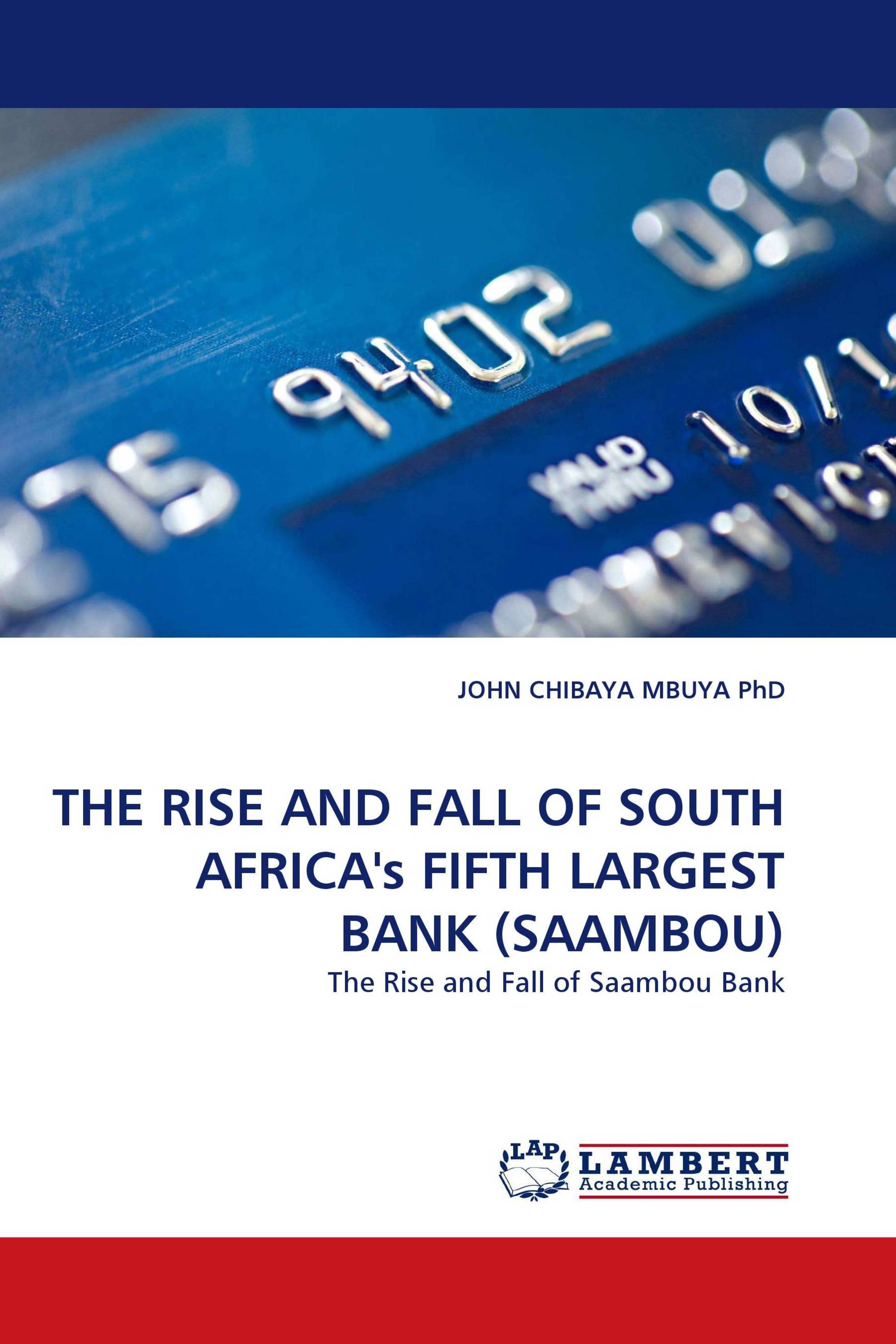 THE RISE AND FALL OF SOUTH AFRICA''s FIFTH LARGEST BANK (SAAMBOU)