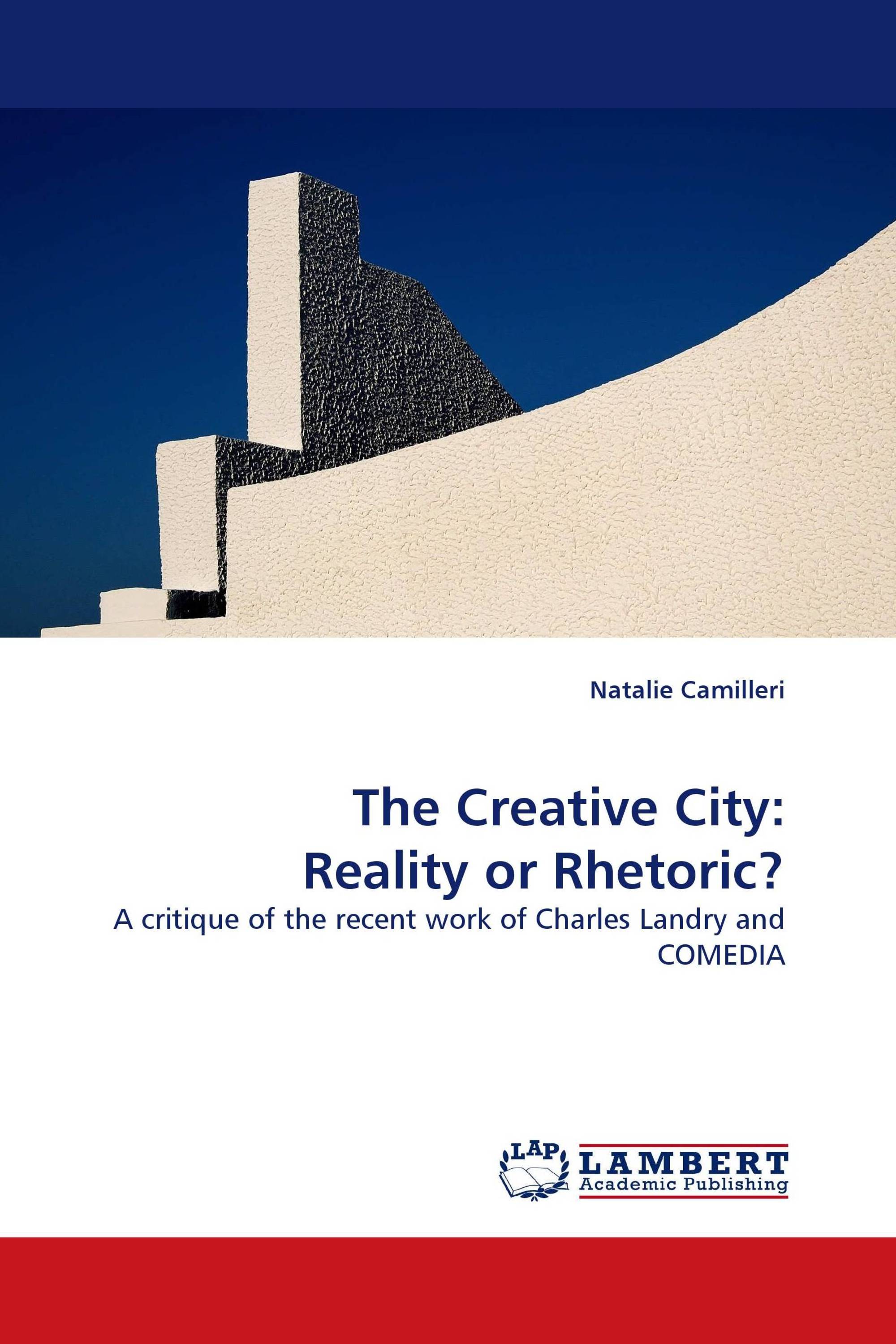 The Creative City: Reality or Rhetoric?